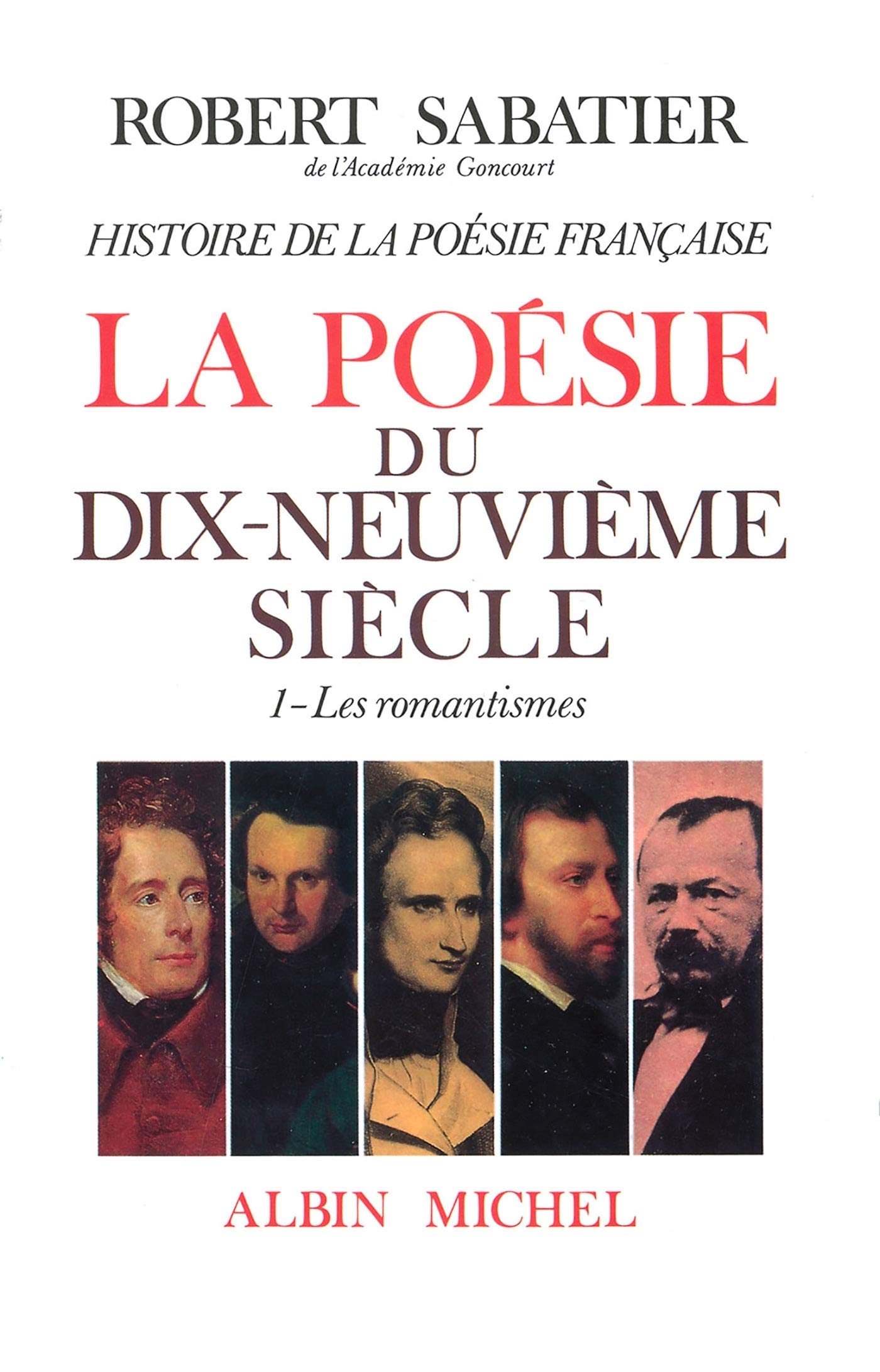 Histoire de la poésie française - Poésie du XIXe siècle - tome 1: Les Romantismes 9782226004260