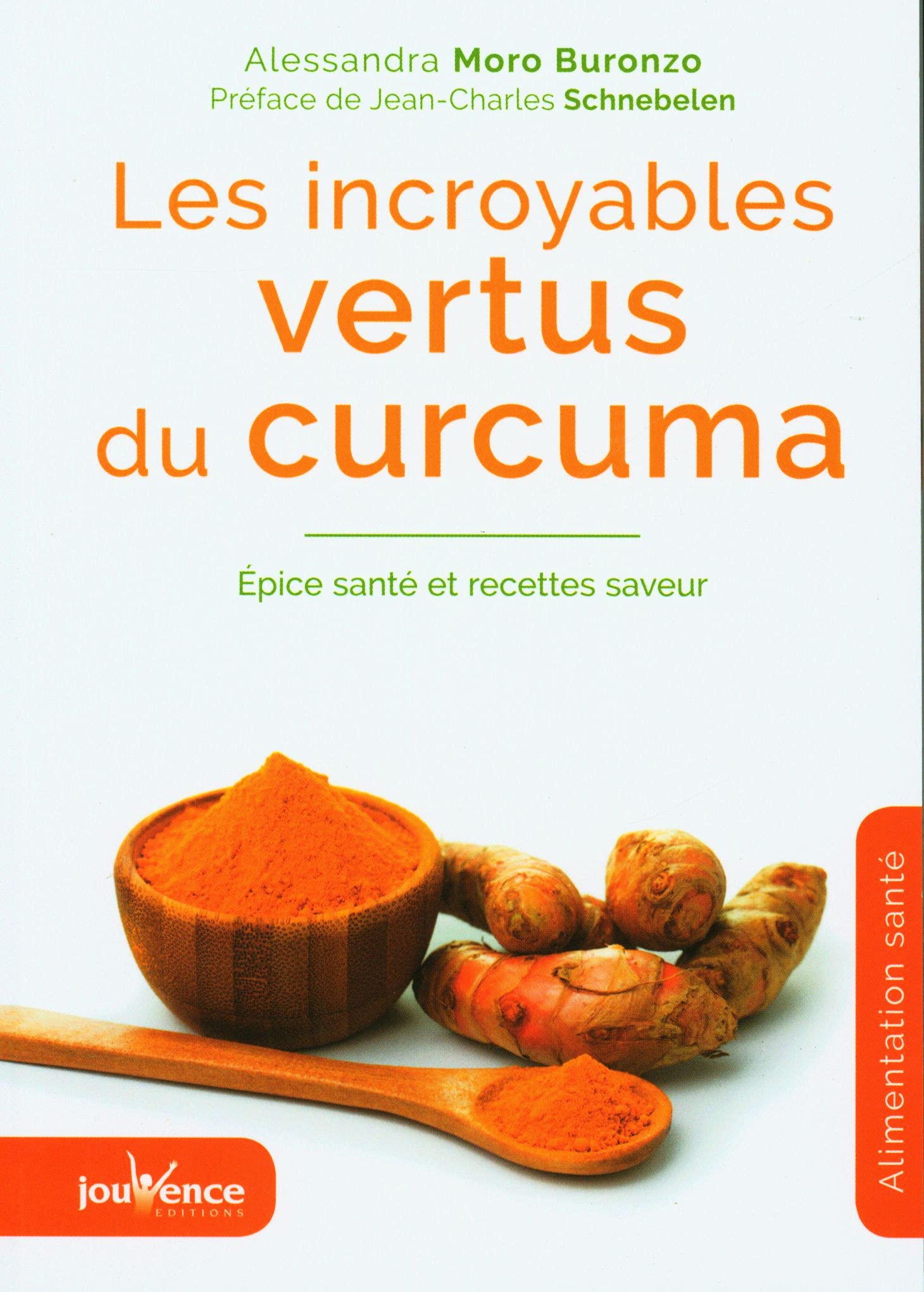 Les incroyables vertus du curcuma: Epice santé et recette saveur 9782889117628
