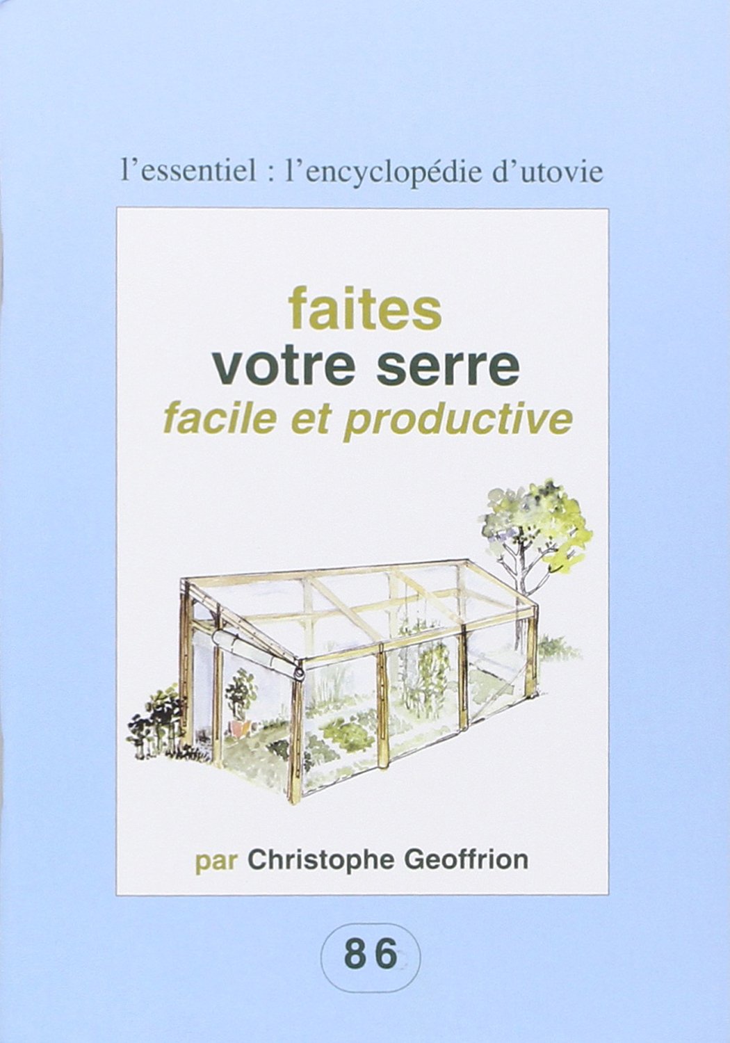 Faites votre serre facile et productive 9782868191861