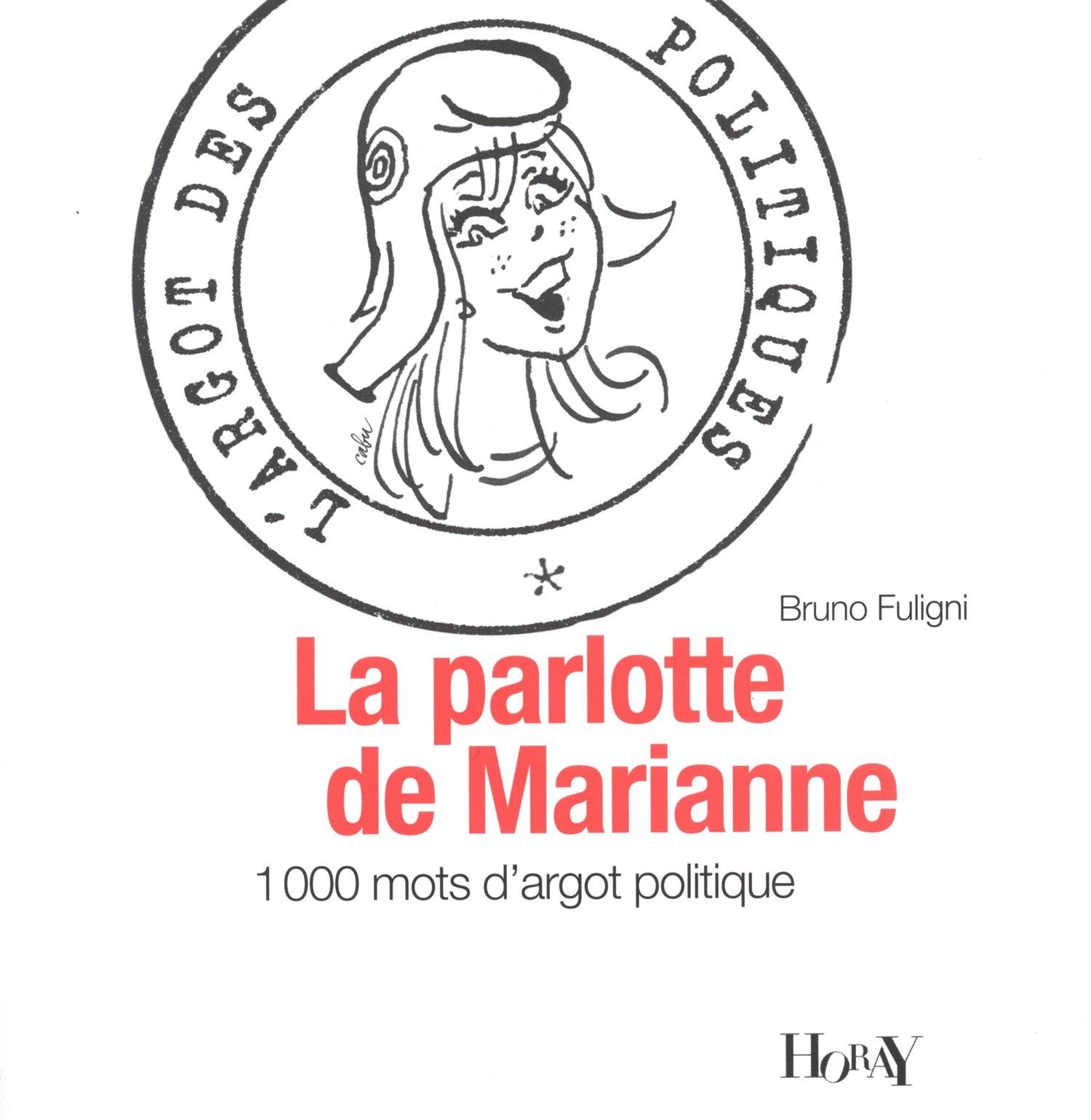 La parlotte de Marianne: L'argot des politiques 9782705804671