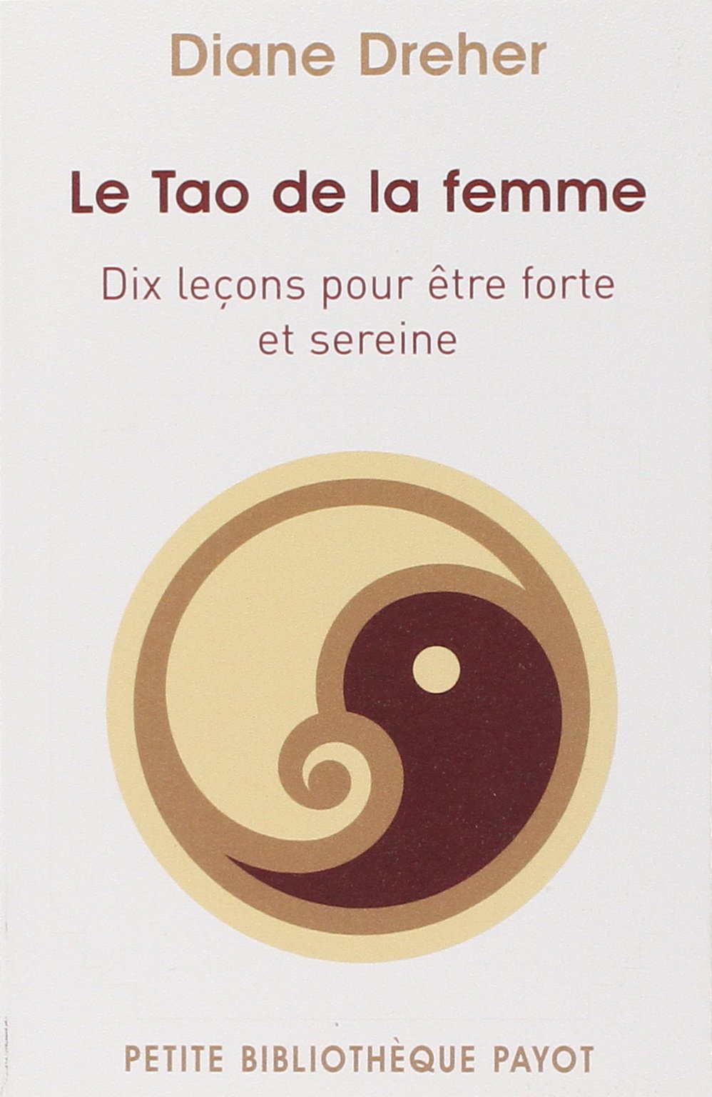 Le Tao de la femme: Dix leçons pour être forte et sereine 9782228907866