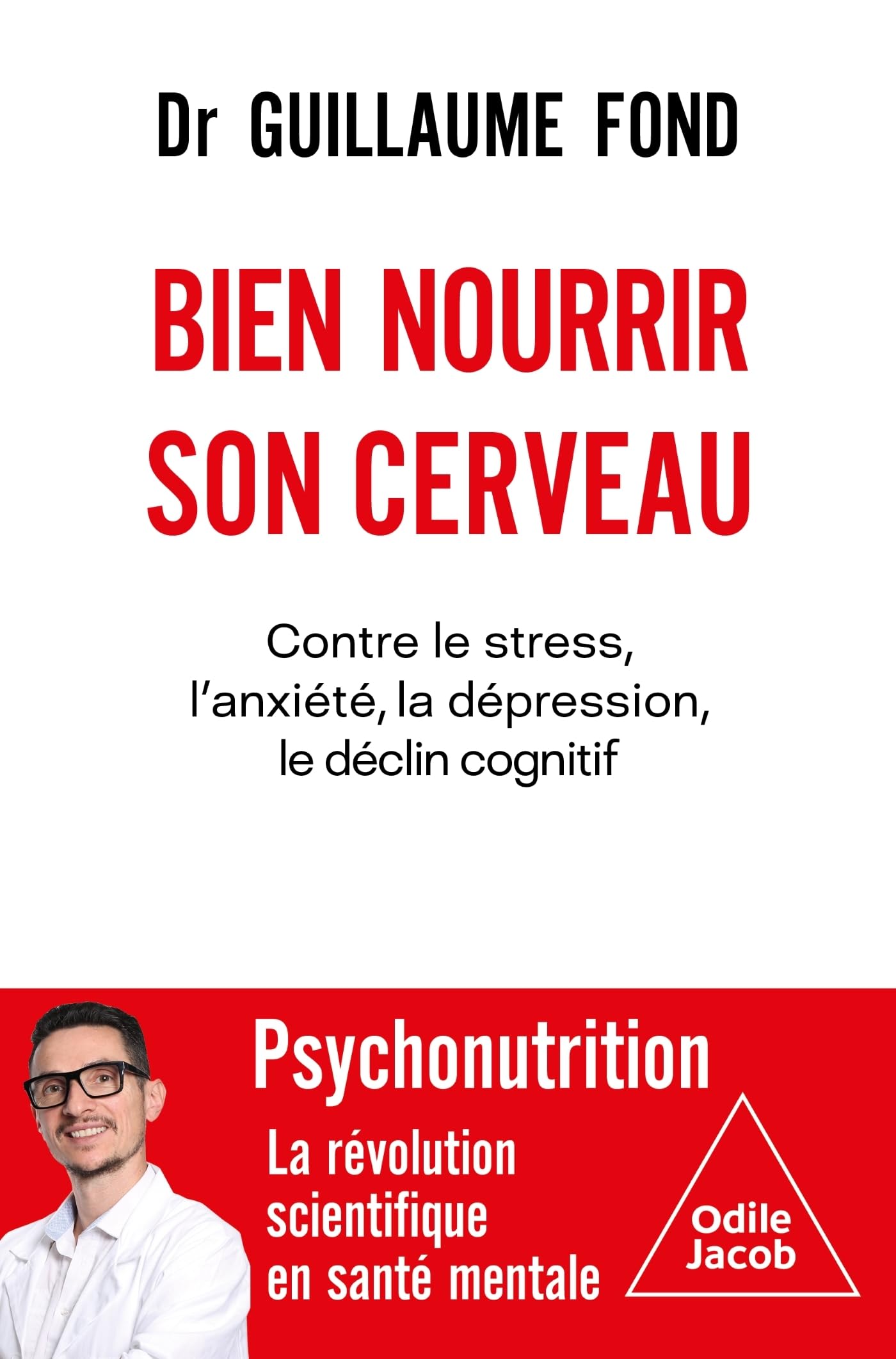 Bien nourrir son cerveau: Contre le stress, l'anxiété, la dépression, le déclin cognitif 9782415010560