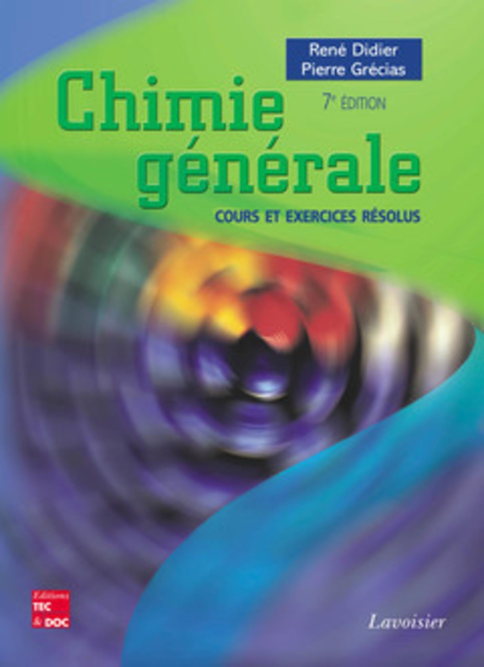 Chimie générale : cours et exercices résolus (7° Éd.) 9782743007232