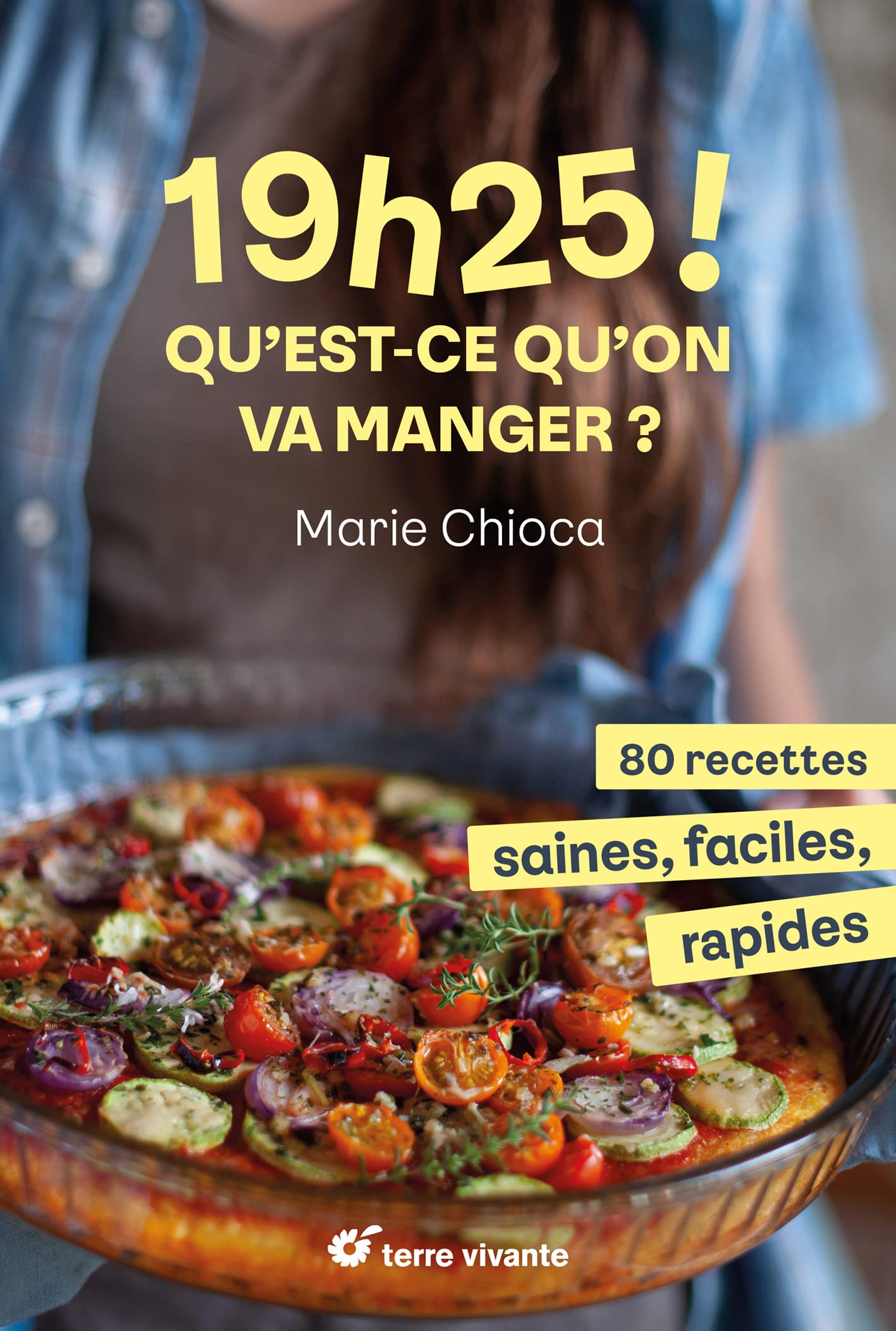 19h25 ! Qu’est-ce qu’on va manger ?: 80 recettes saines, faciles et rapides 9782360987108