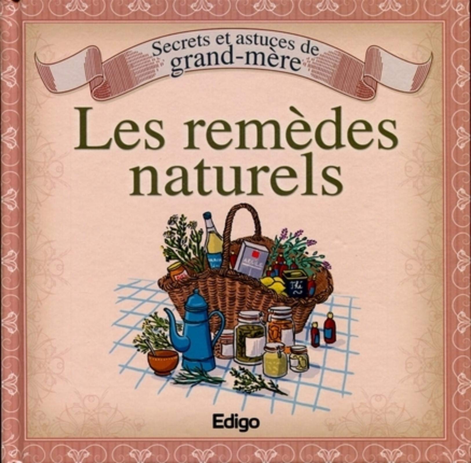 Secrets et astuces de grand-mère: Les remèdes naturels 9782359331202