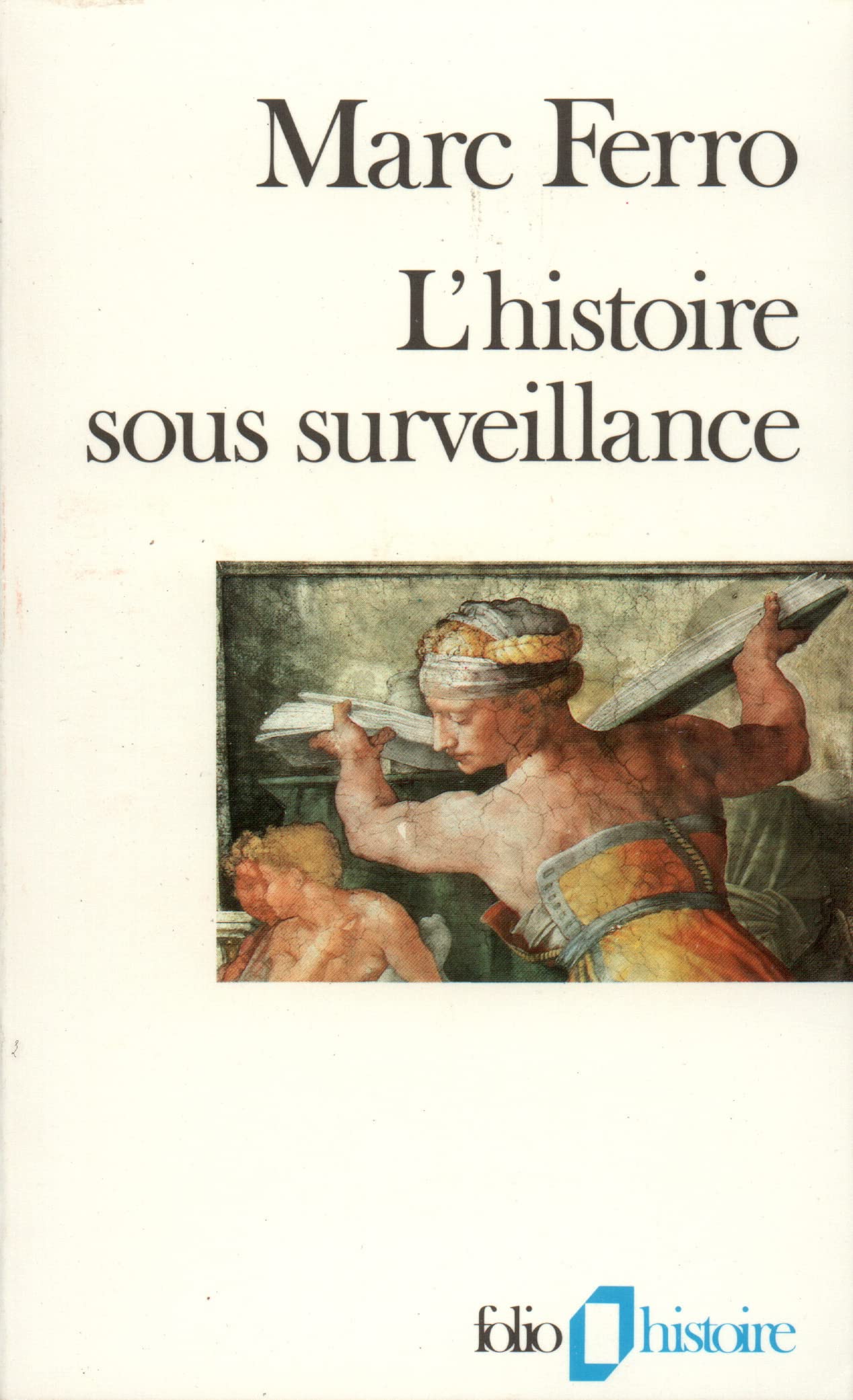 L'Histoire sous surveillance: Science et conscience de l'histoire 9782070323807