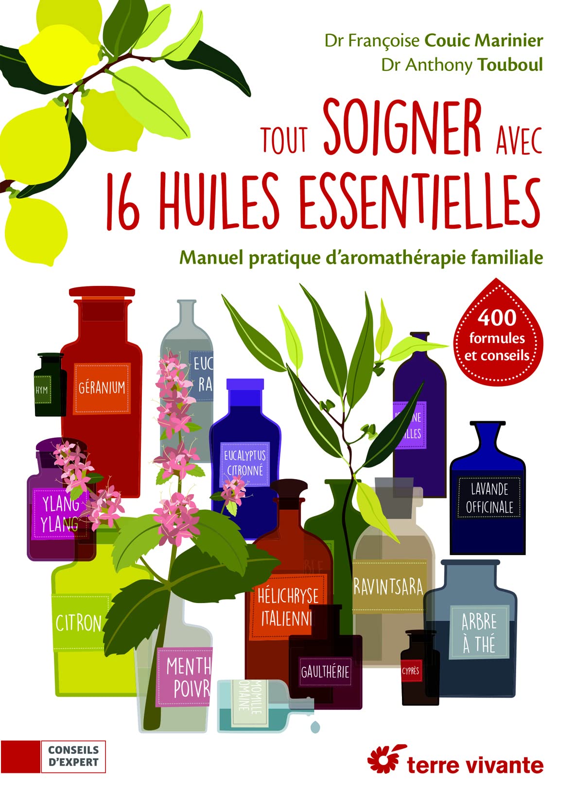 Tout soigner avec 16 huiles essentielles: Manuel pratique d'aromathérapie familiale 9782360984596