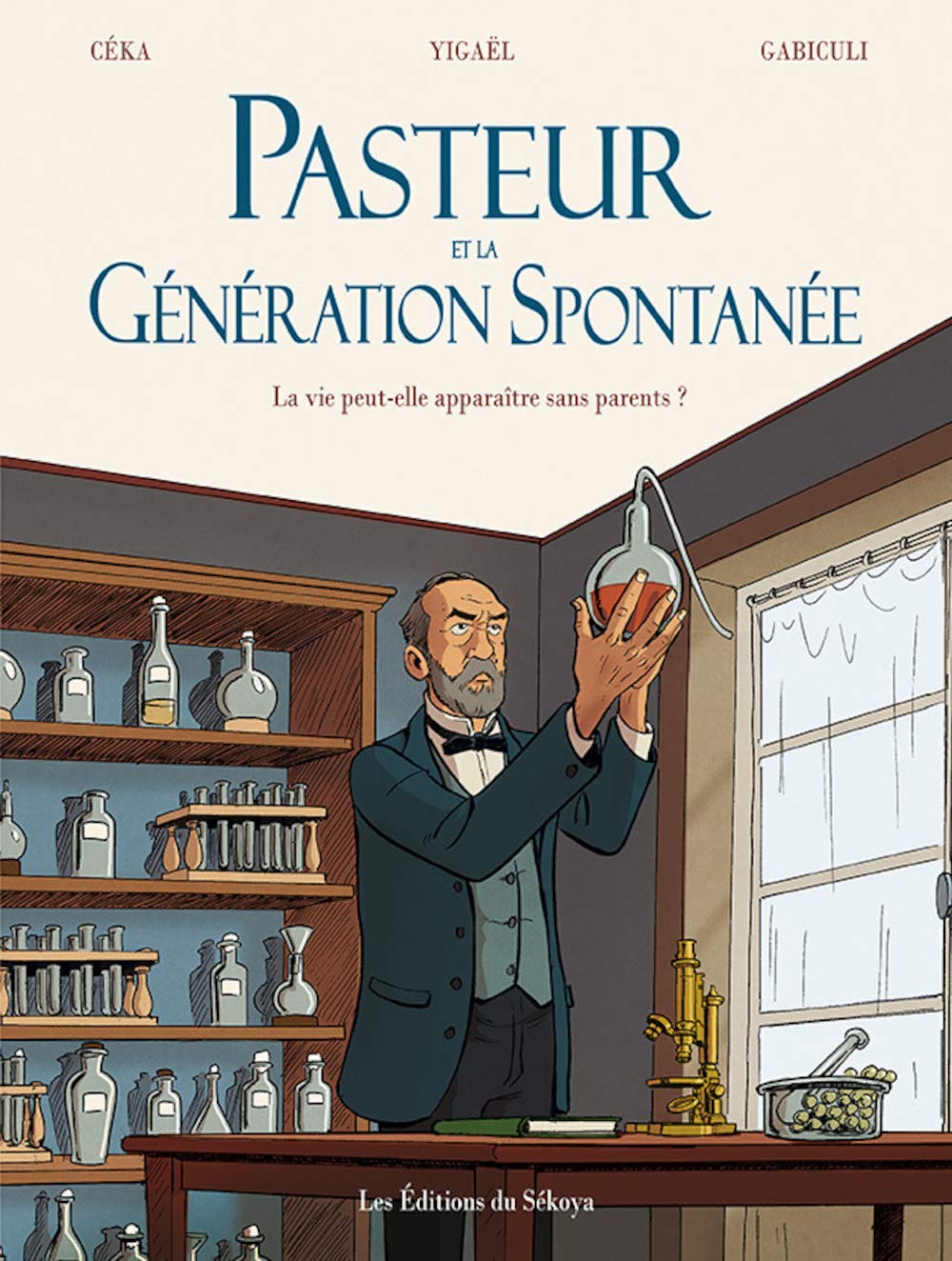 Pasteur et la génération spontanée : La vie peut-elle apparaître sans parents ? 9782847511499