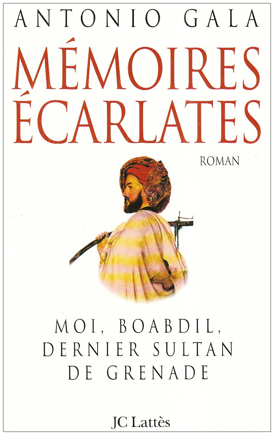 Mémoires écarlates: Moi, Boabdil, dernier sultan de Grenade 9782709617161
