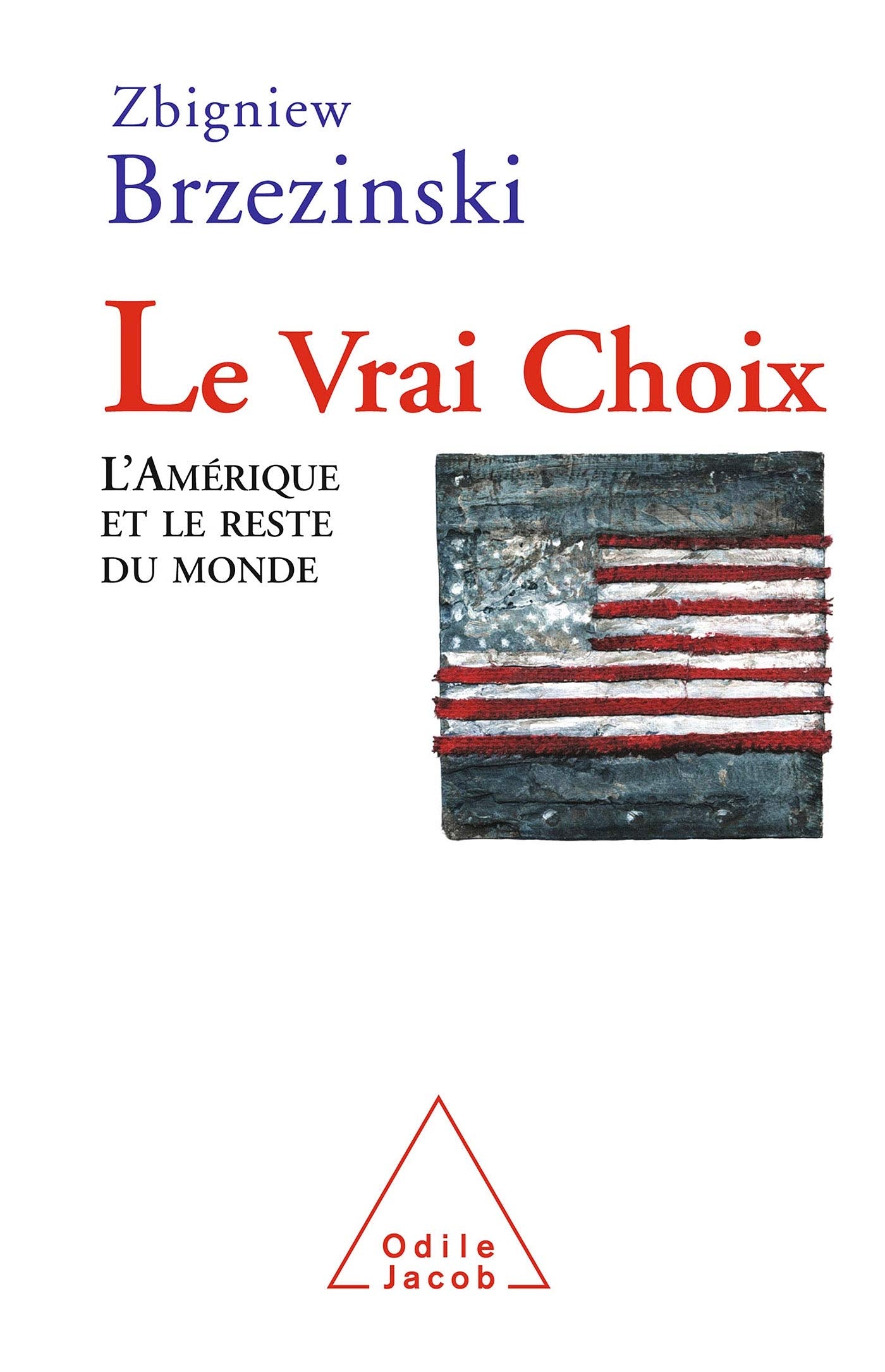 Le Vrai choix : Les Etats-Unis et le reste du monde 9782738114129