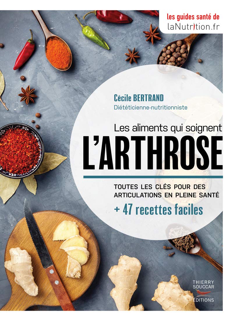 Les aliments qui soignent l'arthrose - les guides santé de LaNutrition.fr 9782365493598