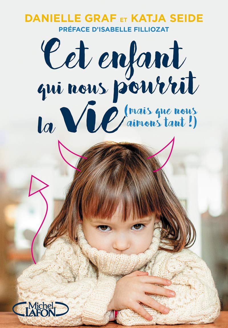 Cet enfant qui nous pourrit la vie (mais que nous aimons tant !) 9782749937243