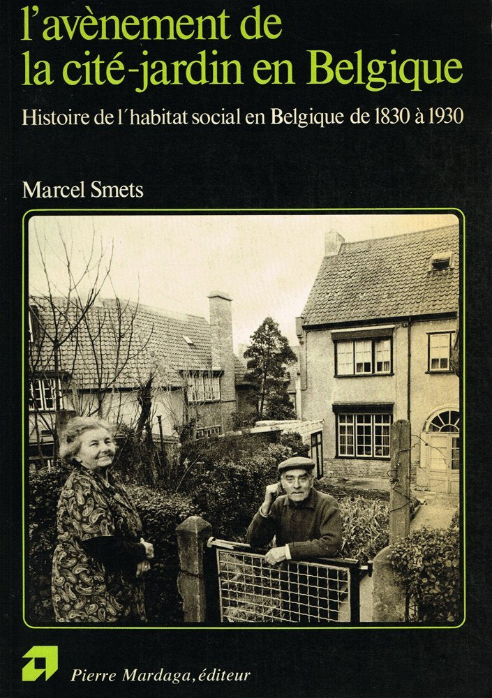 L'avènement de la cité-jardin en Belgique: Histoire de l'habitat social en Belgique de 1830 à 1930 9782870090824