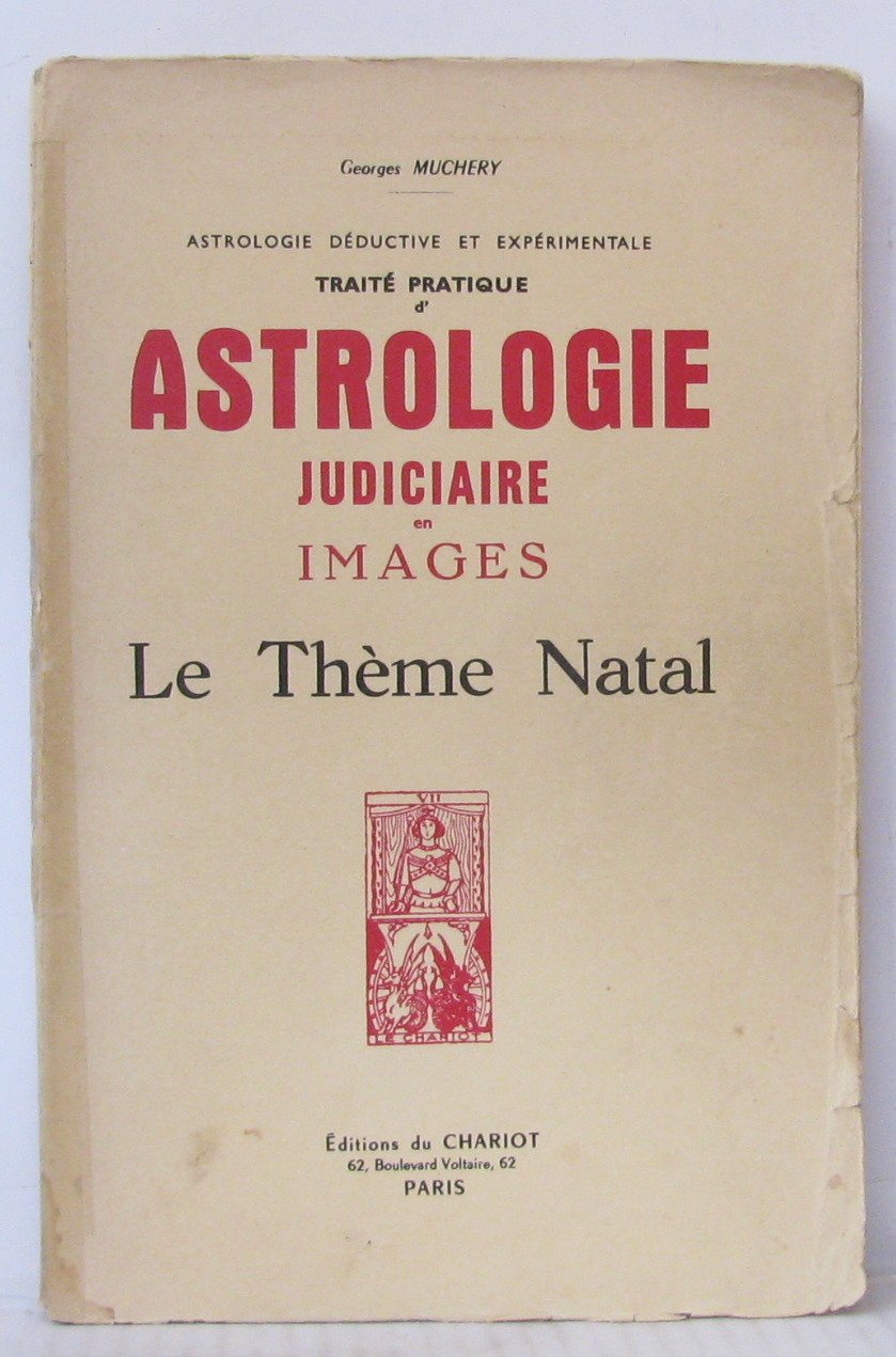 Astrologie déductive et expérimentale traité pratique d'astrologie judiciaire en images le thème natal