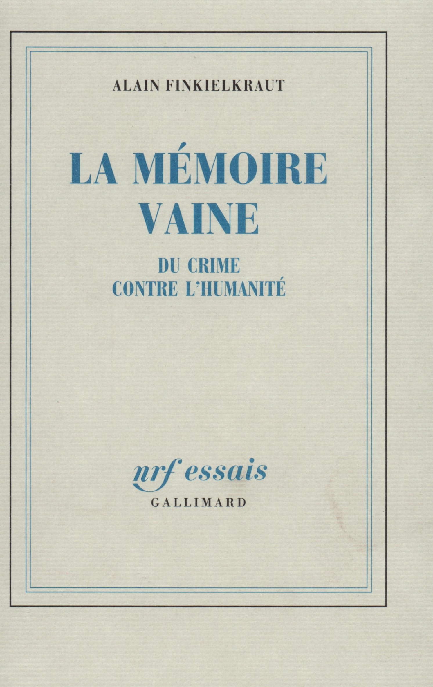 La Mémoire vaine: Du crime contre l'humanité 9782070715503