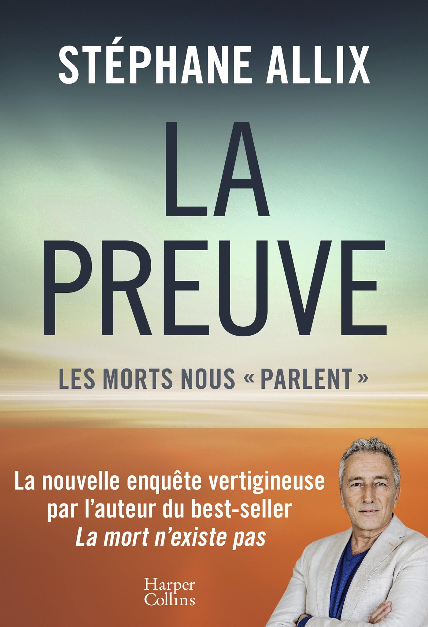La Preuve : les morts nous "parlent": La nouvelle enquête vertigineuse de l'auteur du best-seller "La Mort n'existe pas" 9791033925224