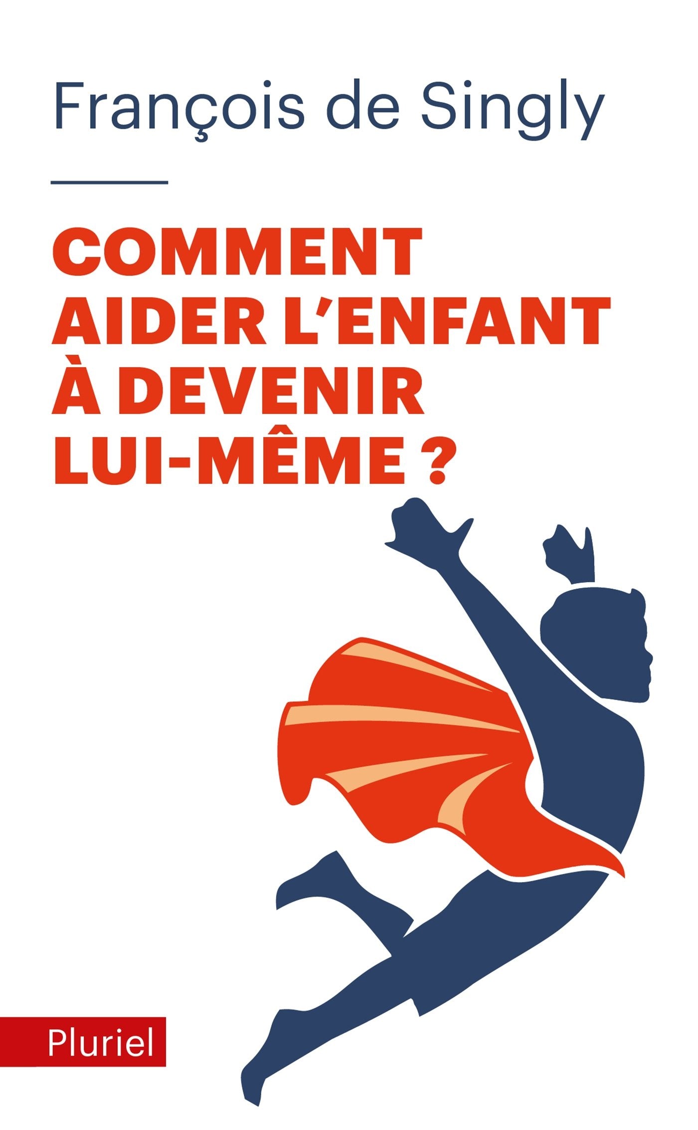Comment aider l'enfant à devenir lui-même ? 9782818500101