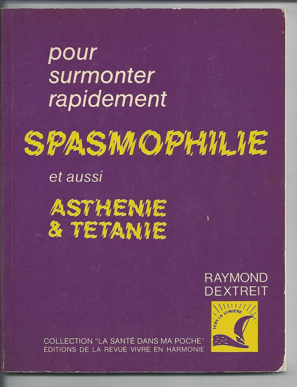 Pour surmonter la spasmophilie, l'asthenie, la tetanie 9782715500570
