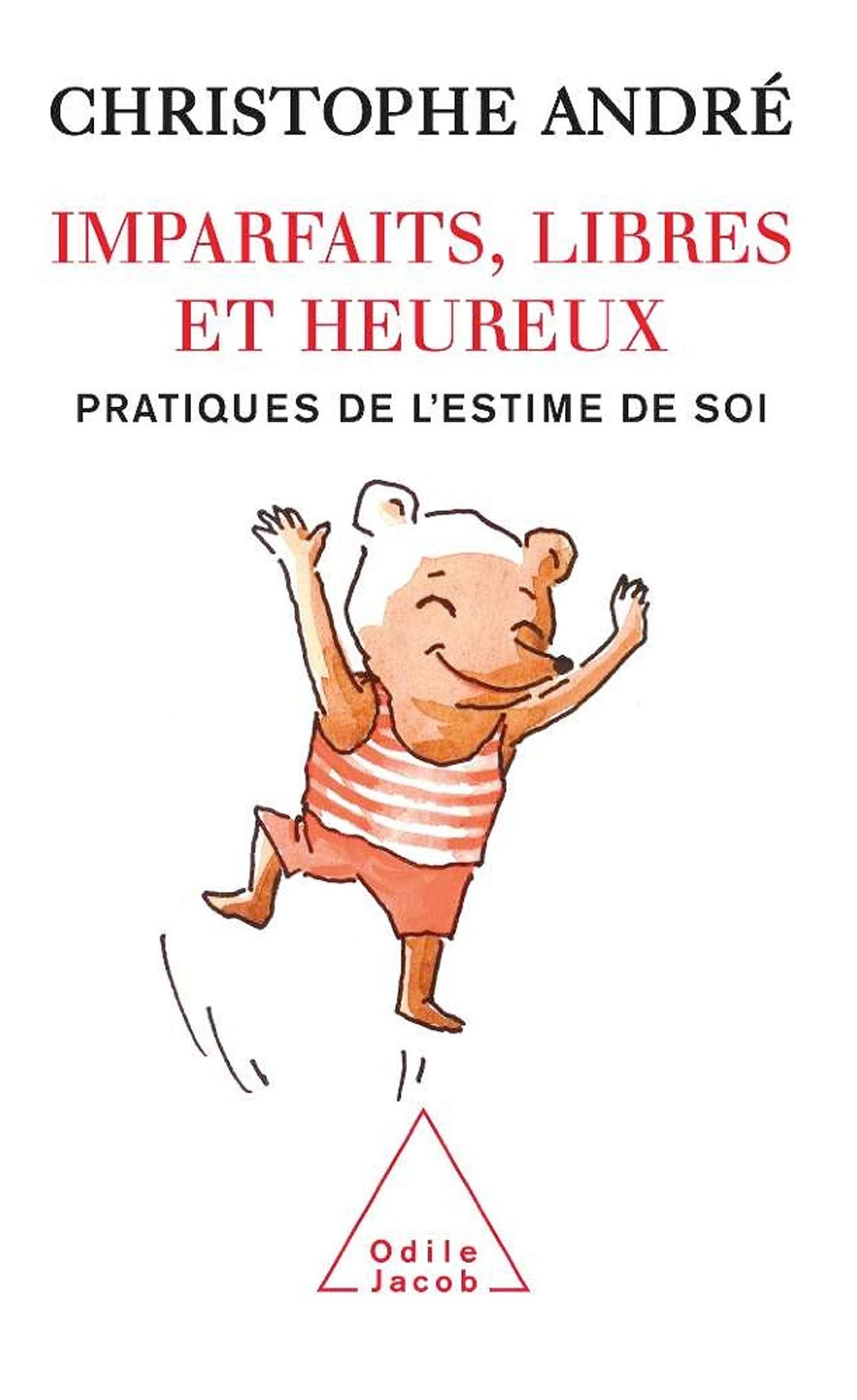 Imparfaits, libres et heureux: Pratiques de l'estime de soi 9782744191442