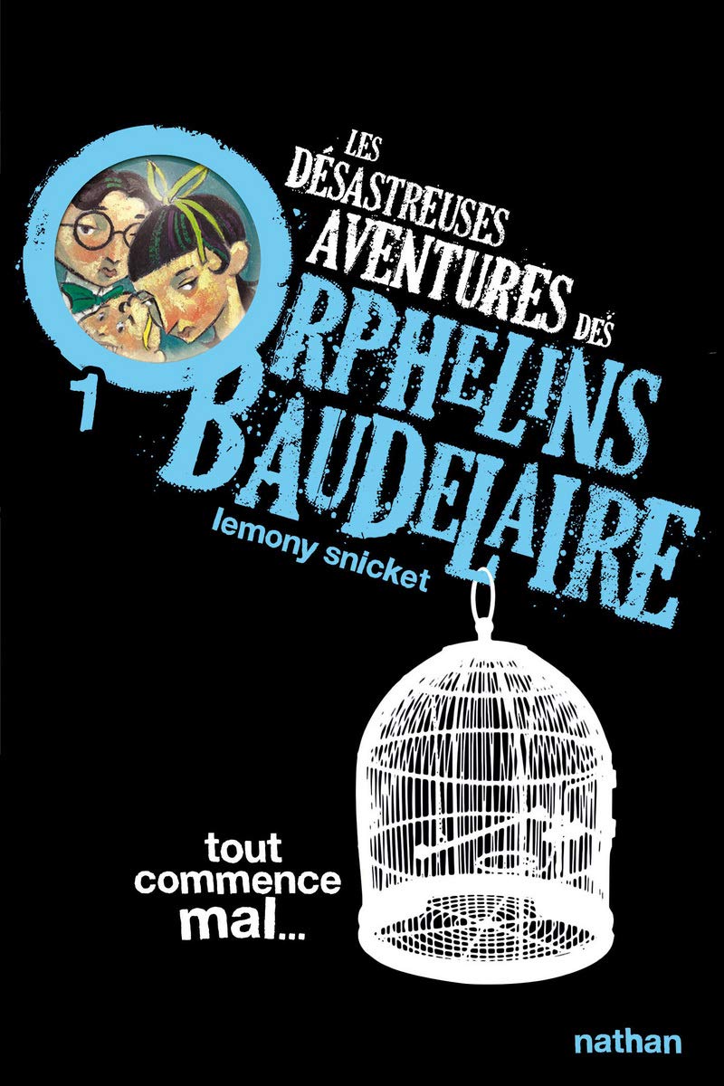Tout commence mal: Les désastreuses aventures des Orphelins Baudelaire, Tome 1 (1) 9782092524817