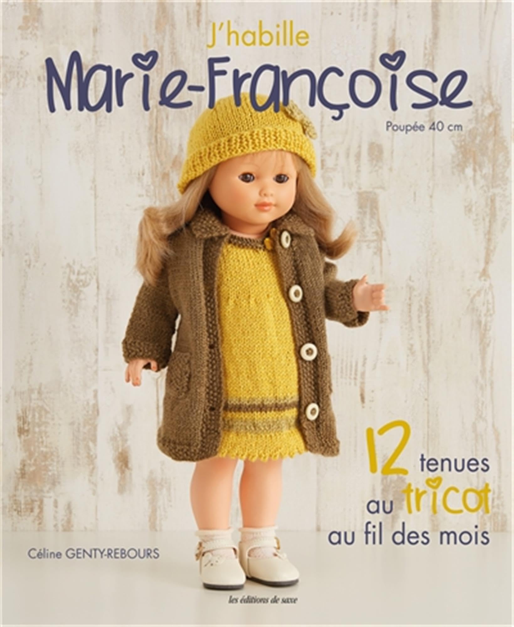 J'HABILLE MARIE FRANCOISE : 12 TENUES AU TRICOT AU FIL DES MOIS 9782756532431