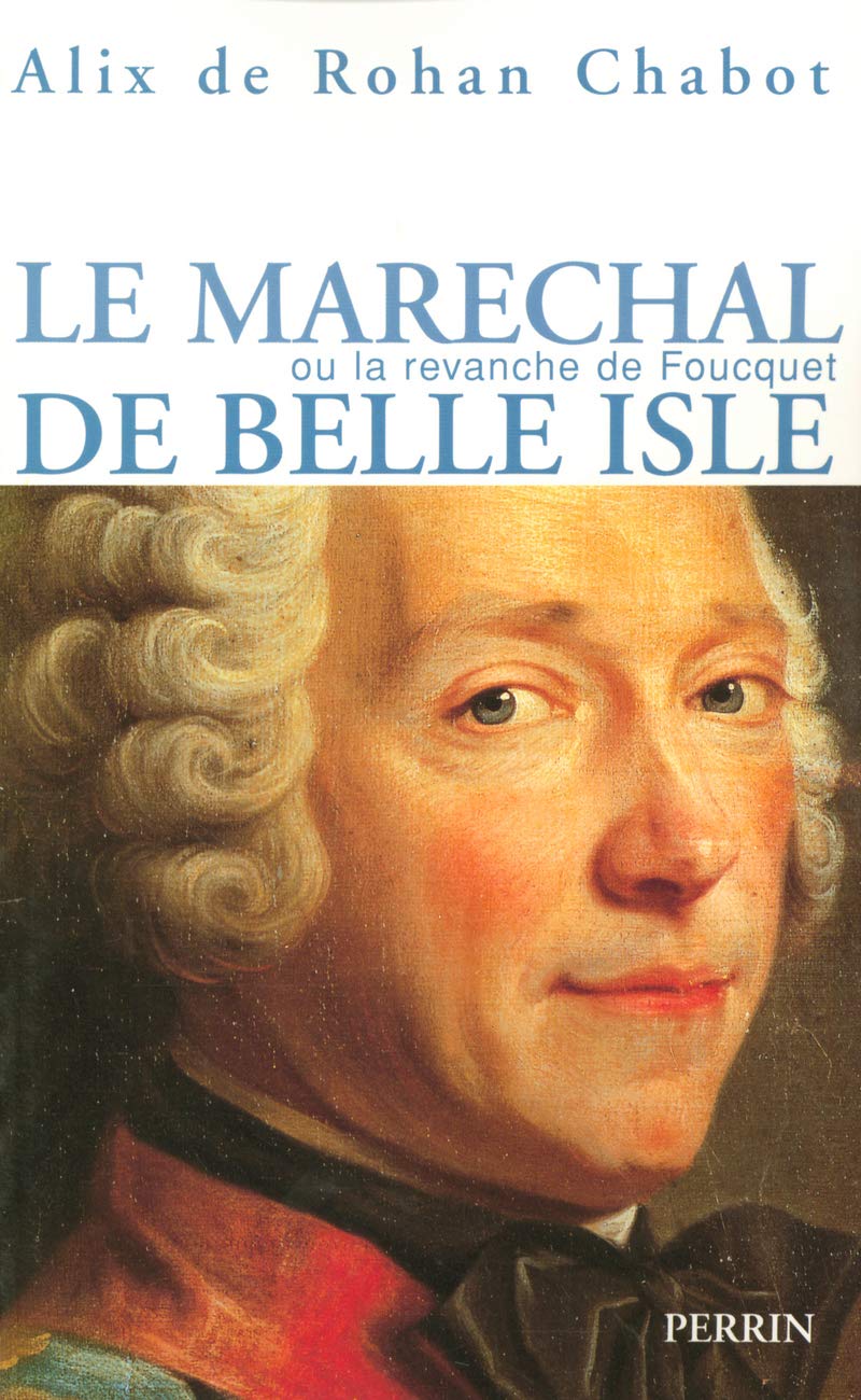 Le maréchal de Belle-Isle: ou la revanche de Fouquet 9782262023300