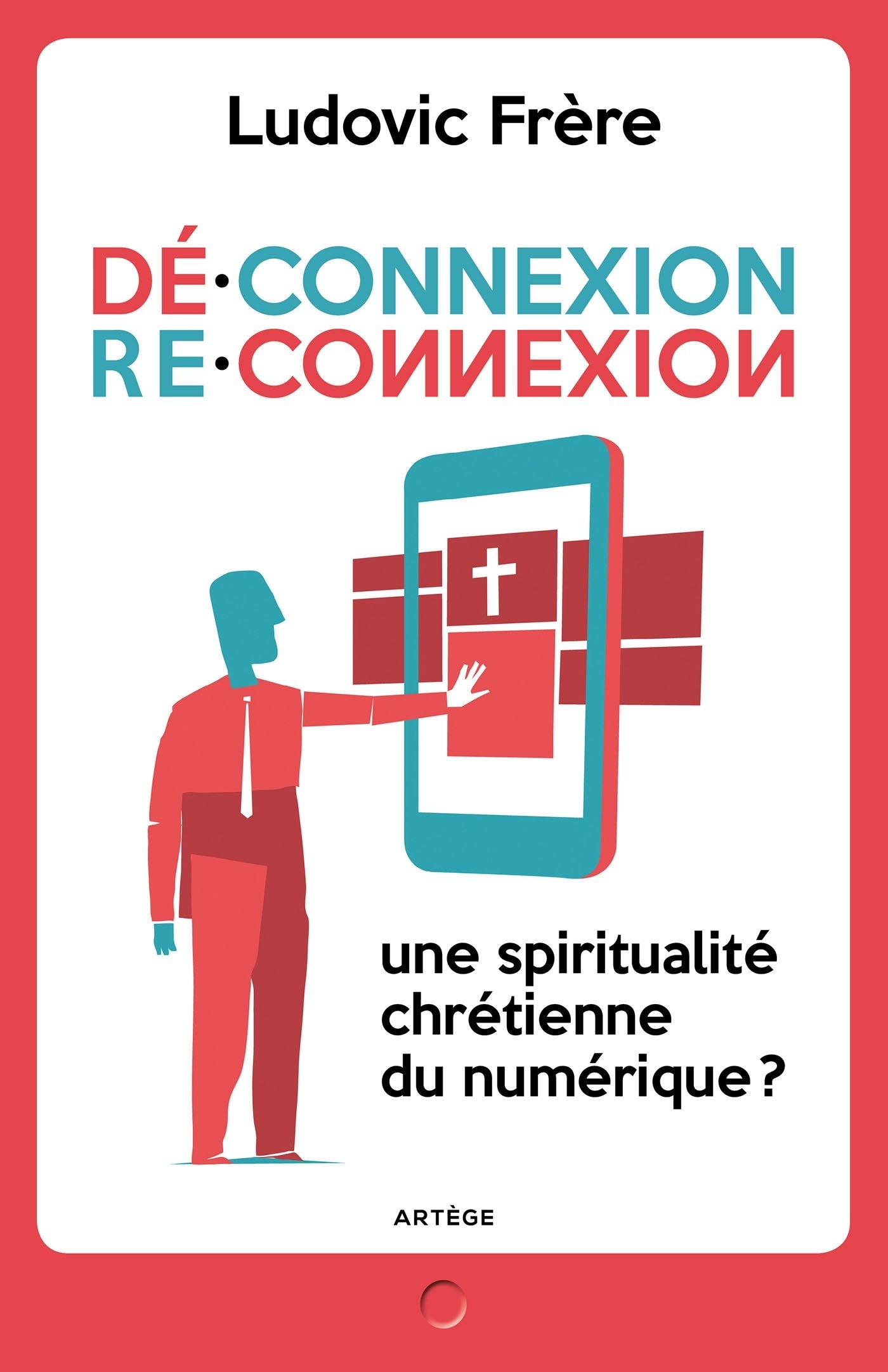Déconnexion . Reconnexion: Une spiritualité chrétienne du numérique ? 9791033604419
