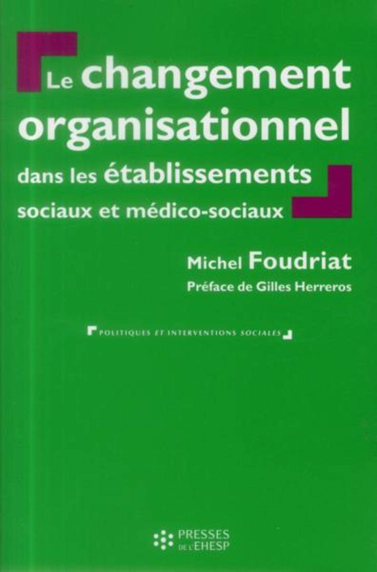 Le changement organisationnel dans les établissements sociaux et médico-sociaux 9782810901210