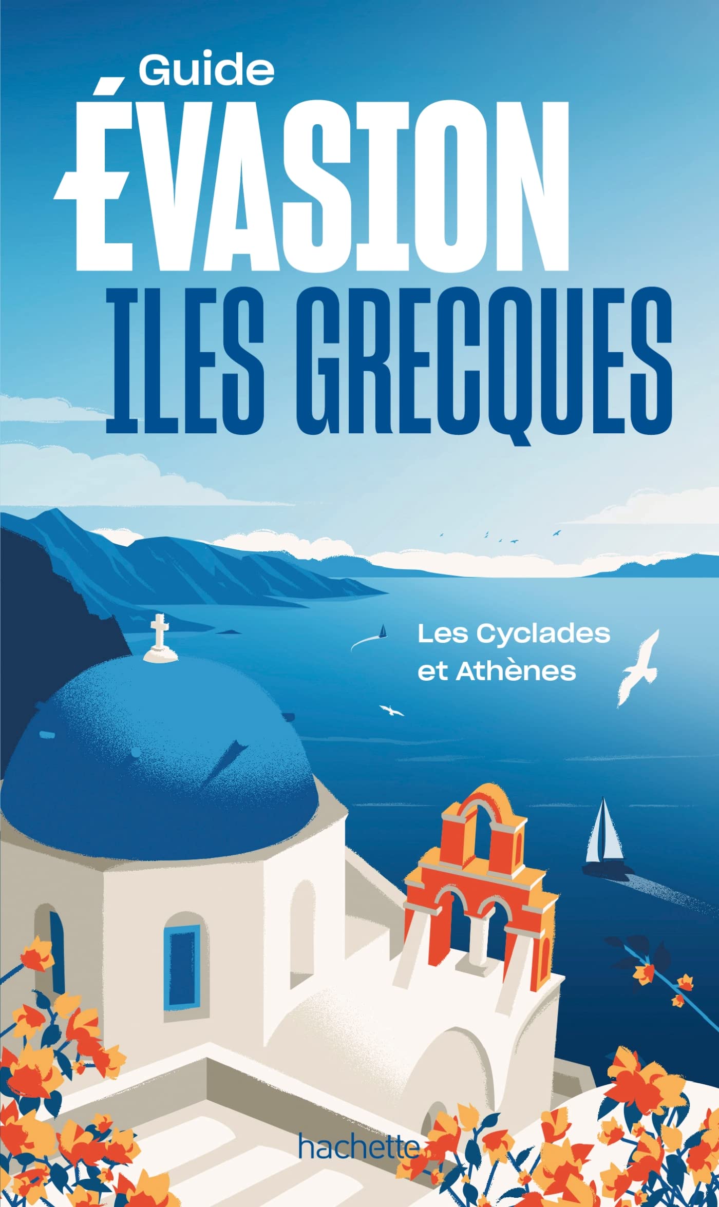 Iles grecques - Îles Cyclades et Athènes Guide Evasion 9782016281970
