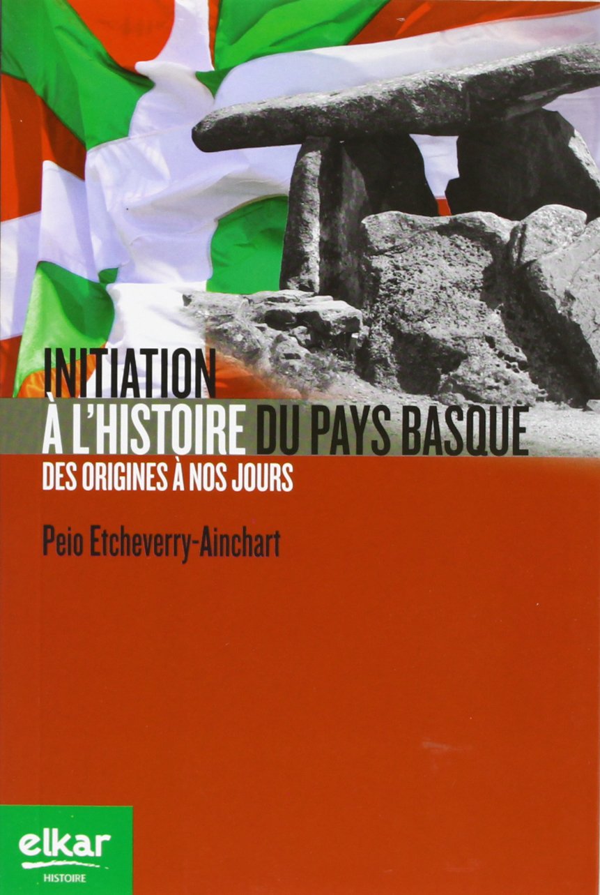 Initiation à l'histoire du Pays Basque: Des origines à nos jours 9788415337096