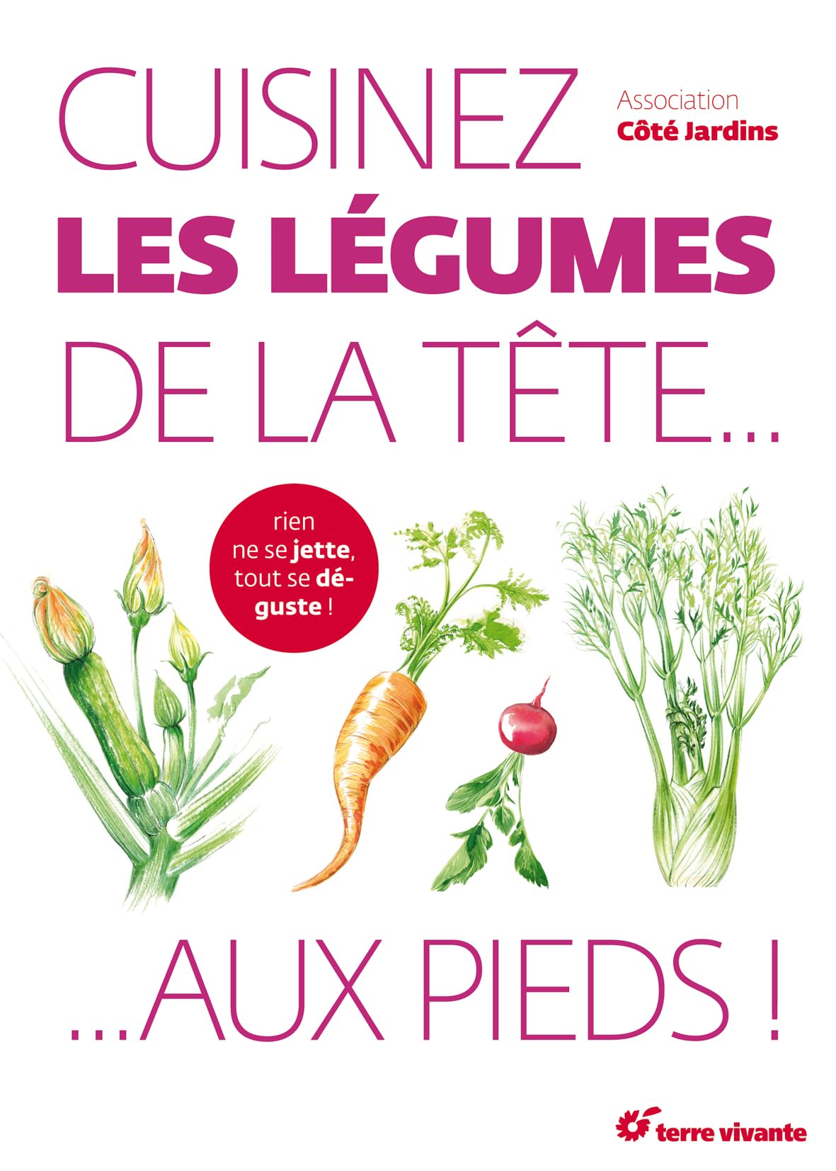 Cuisinez les légumes de la tête aux pieds ! 9782360981380