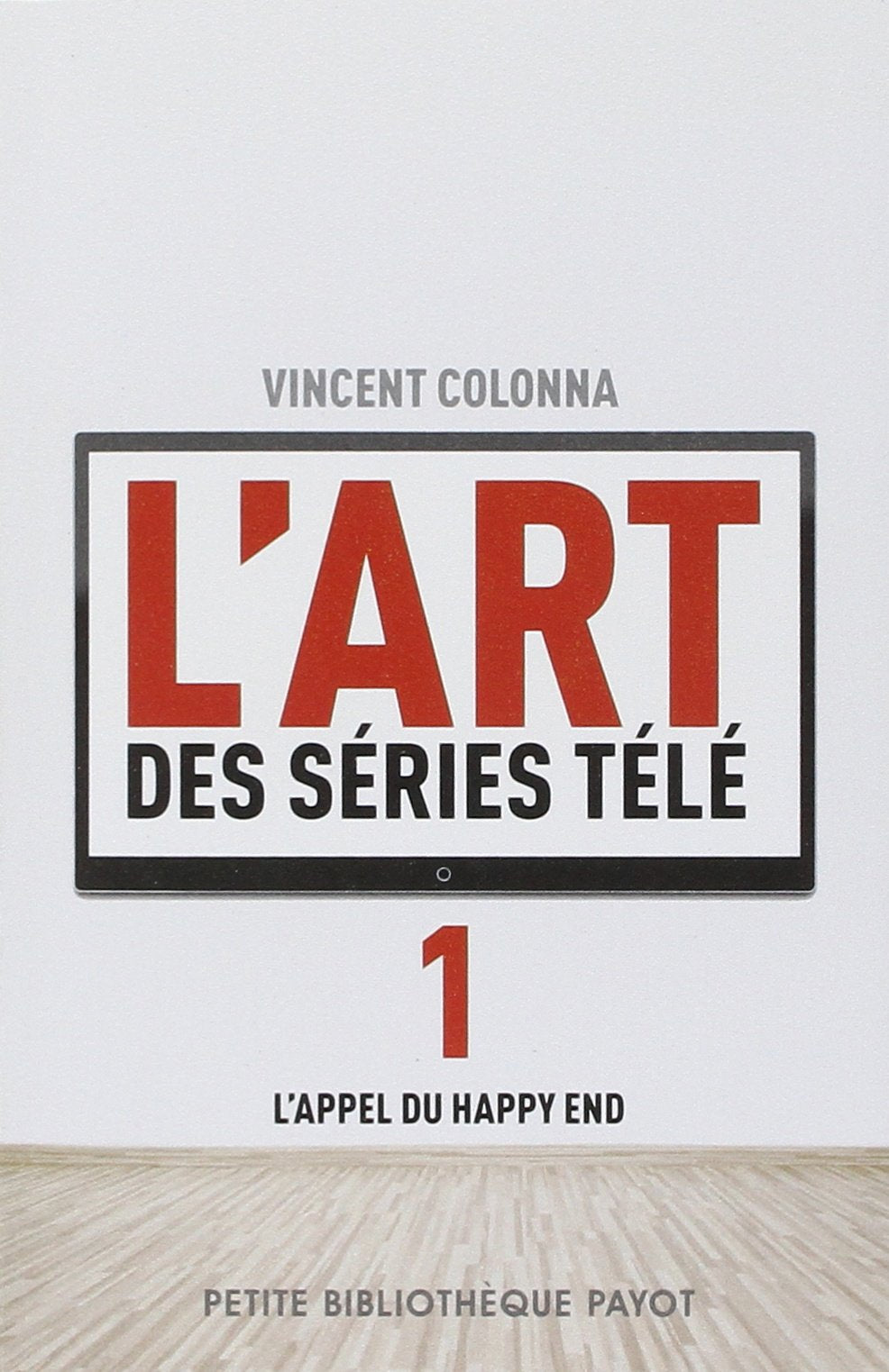 L'ART DES SERIES TELE T1 L'APPEL DU HAPPY END - PBP N°1010 9782228911986