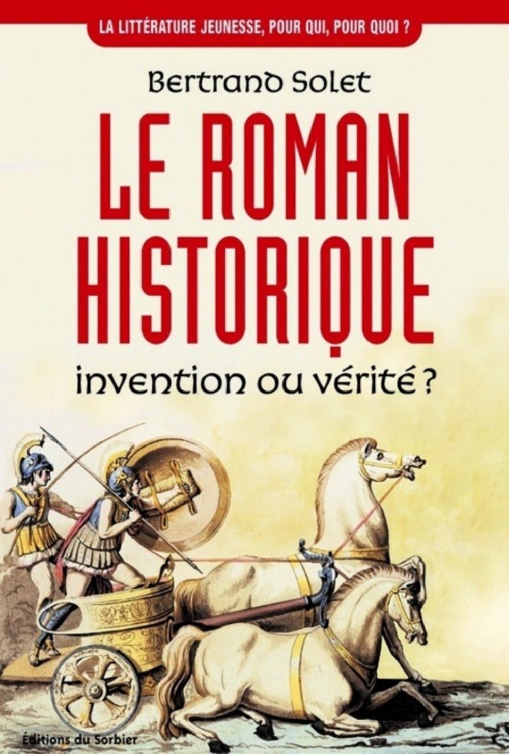 Le Roman Historique. Invention Ou Verite ? 9782732037745
