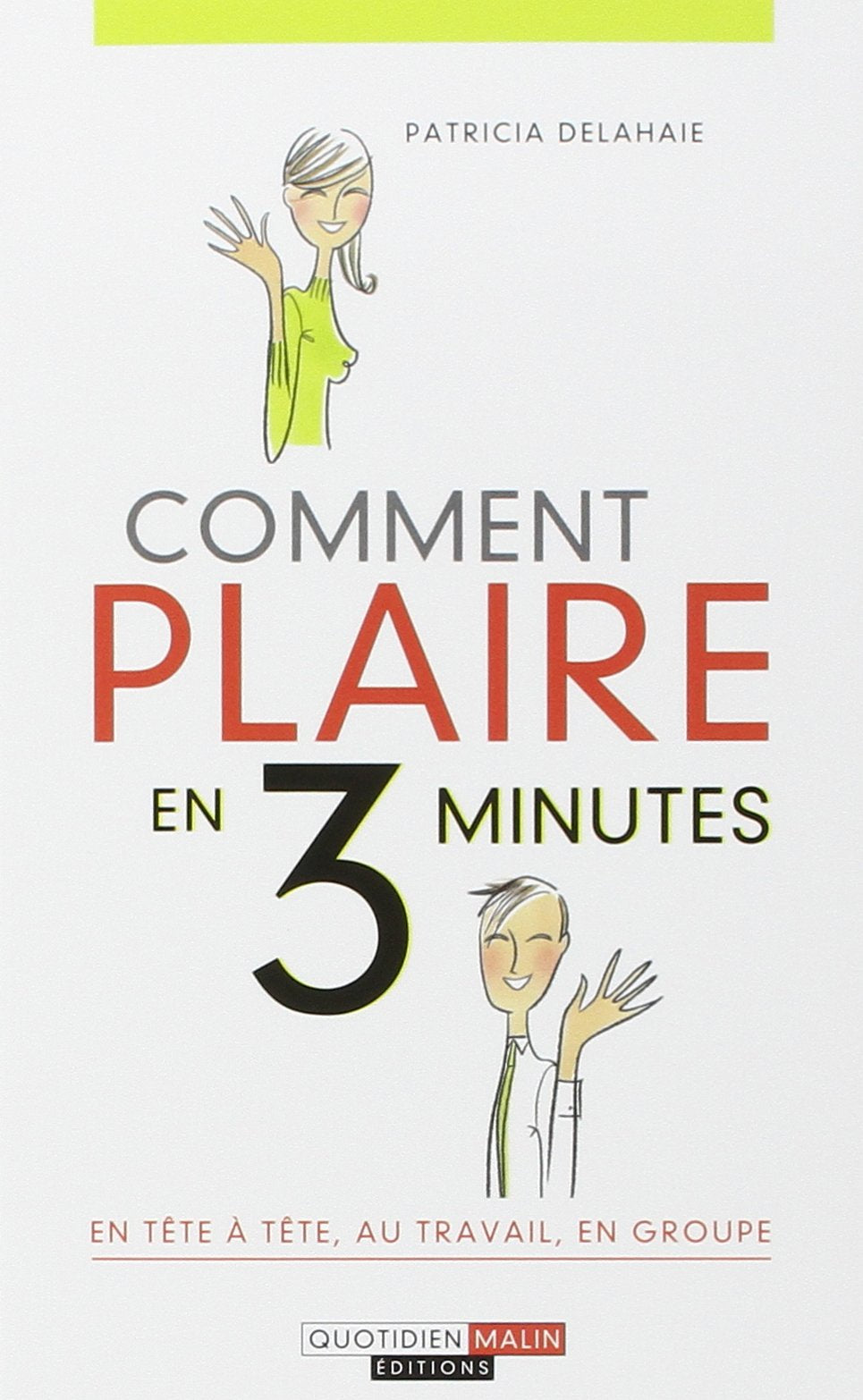 Comment plaire en 3 minutes, en tête-à-tête, au travail, en groupe 9782848994178