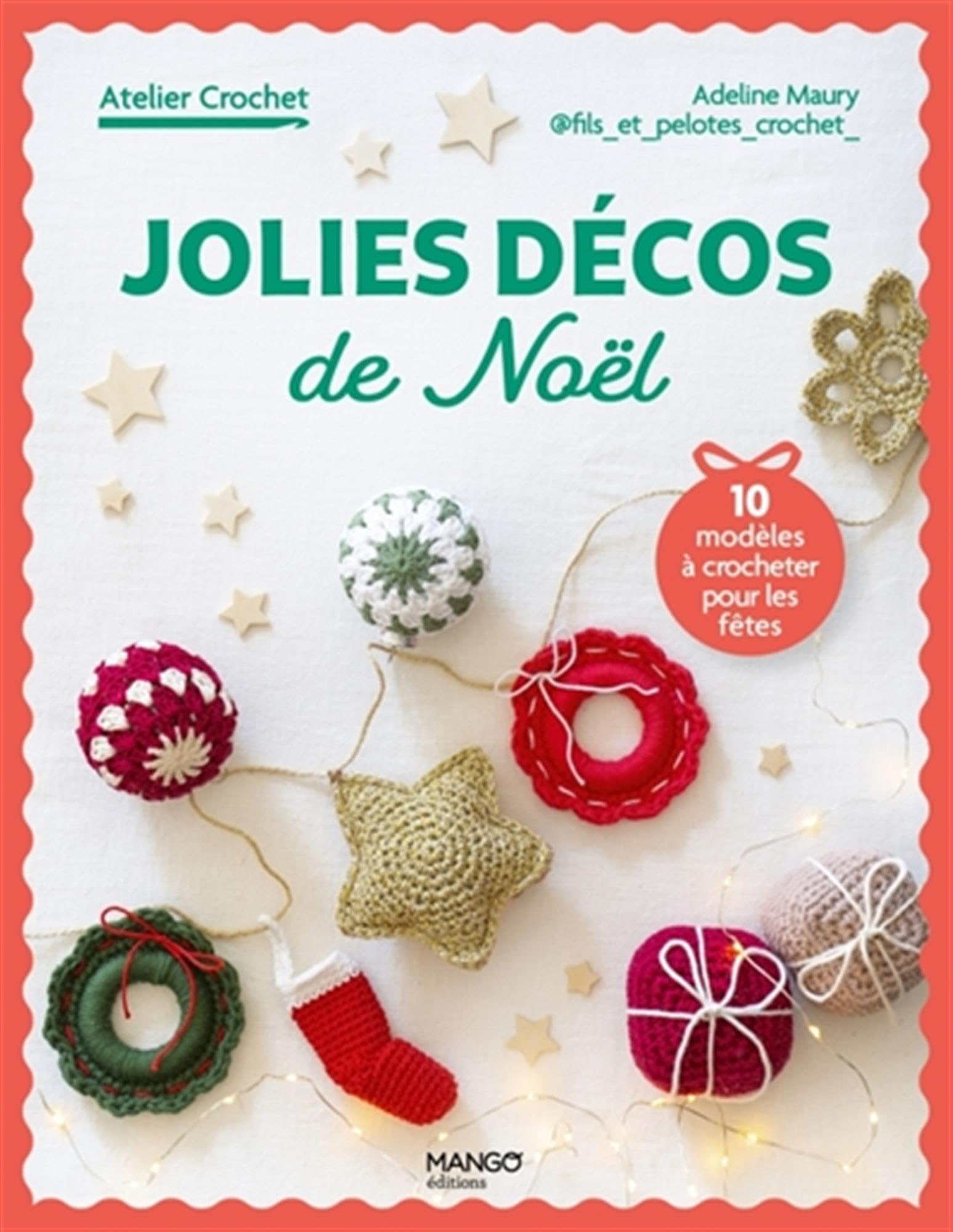 Jolies décos de Noël: 10 modèles à crocheter pour les fêtes 9782317039584