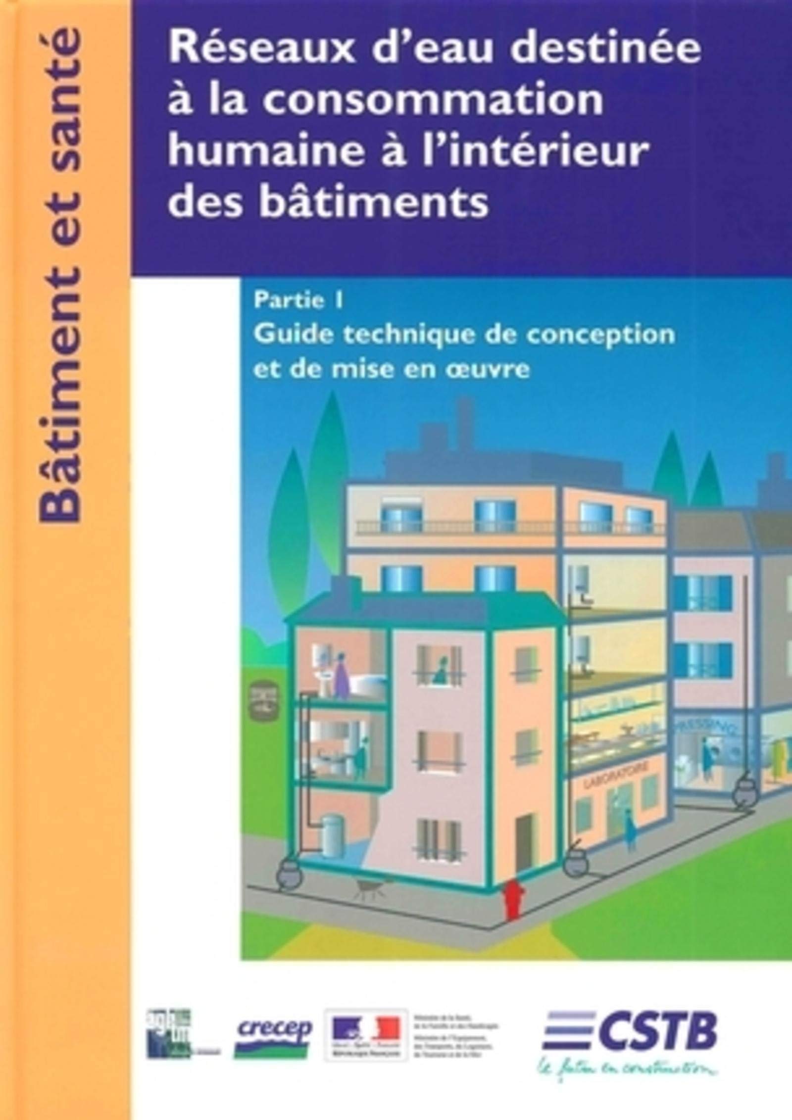 Réseaux d'eau destinée à la consommation humaine à l'intérieur des bâtiments - Partie 1: Guide technique de conception et de mise en oeuvre 9782868913197