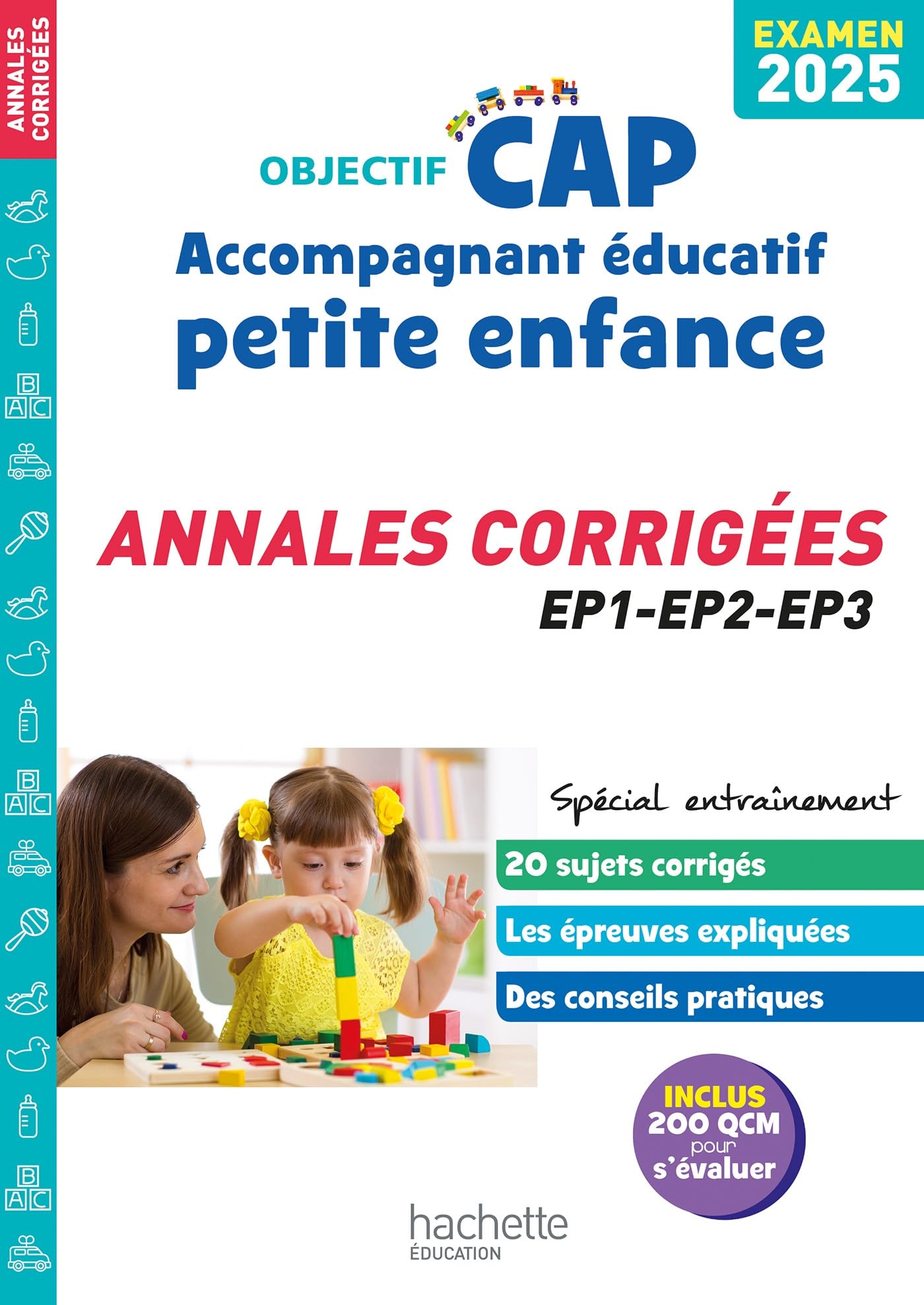 Objectif CAP Accompagnant Éducatif Petite Enfance, ANNALES (épreuves professionnelles) 2025 9782017265269