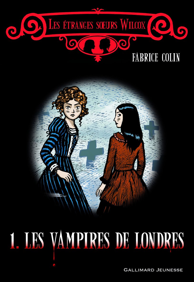 Les étranges sœurs Wilcox, I : Les vampires de Londres 9782070625932