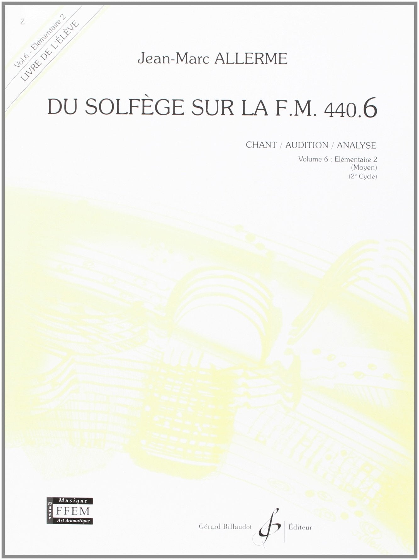 Du Solfege Sur la F.M. 440.6 - Chant/Audition/Analyse - Eleve - Livre Seul 9790043067511