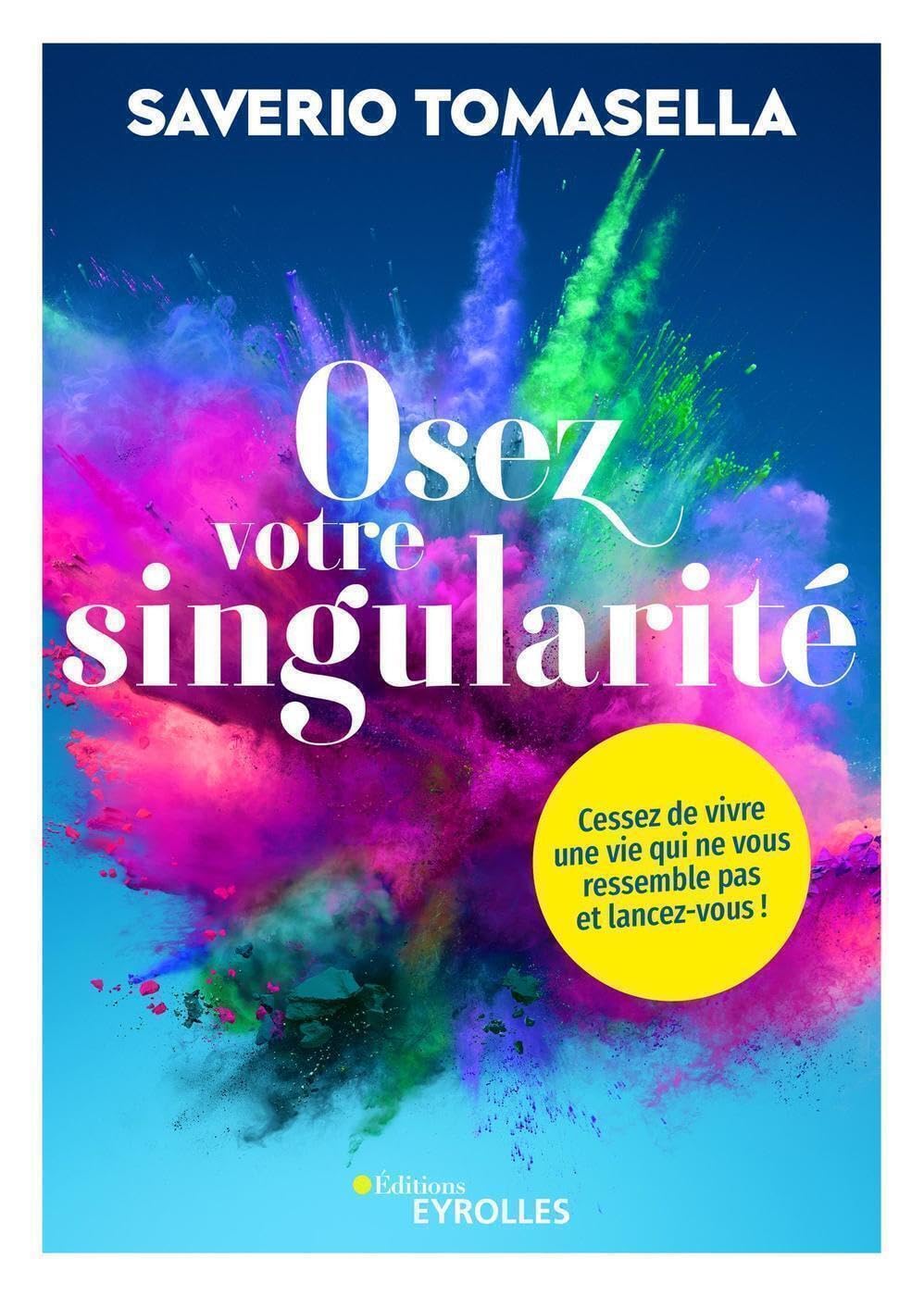 Osez votre singularité: Cessez de vivre une vie qui ne vous ressemble pas et lancez-vous ! 9782416005770
