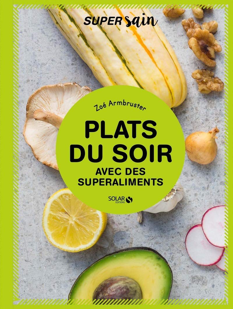 Plats du soir avec des superaliments - super sain 9782263150166