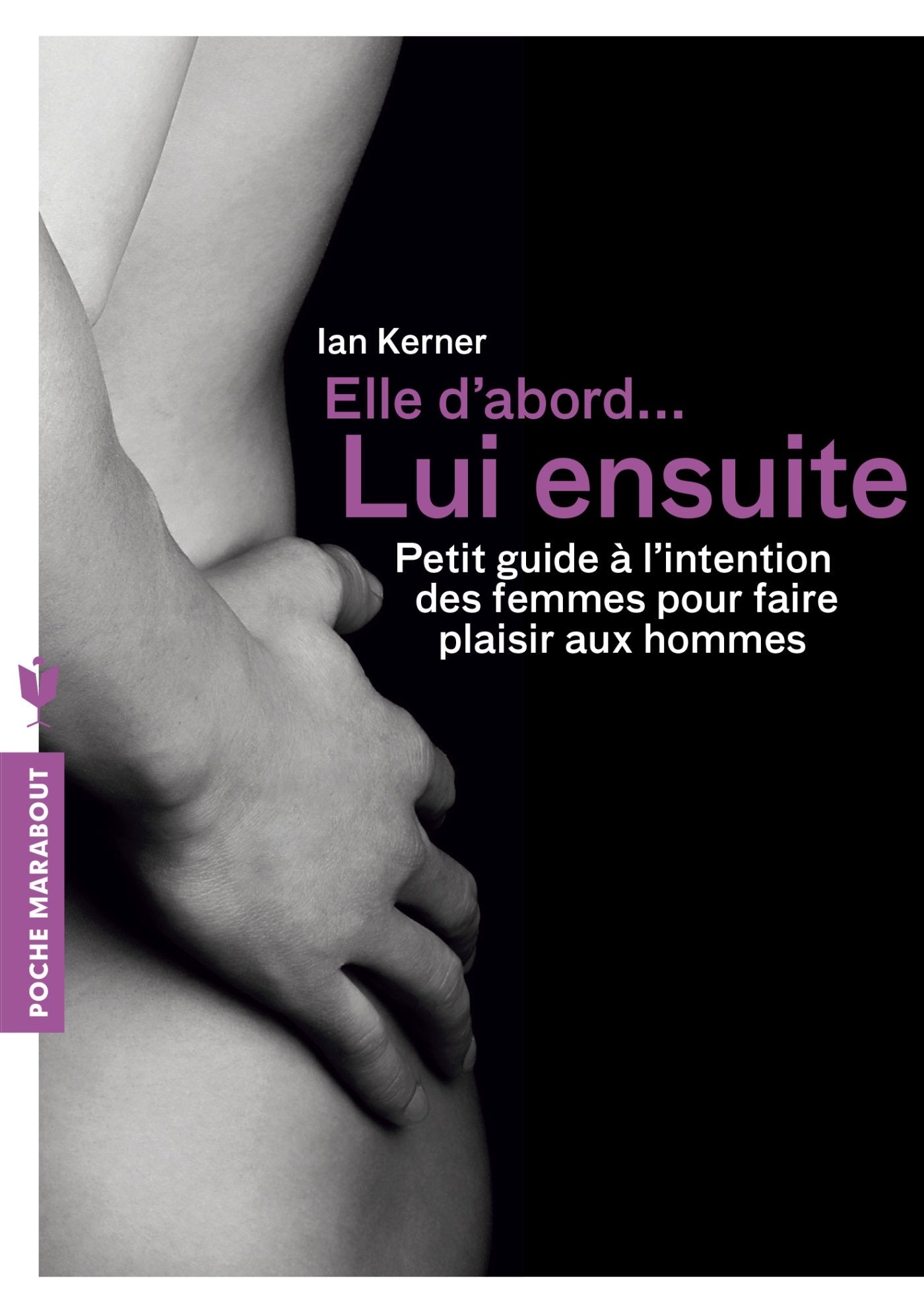 Lui ensuite: Petit guide à l'intention des femmes pour faire plaisir aux hommes 9782501093811