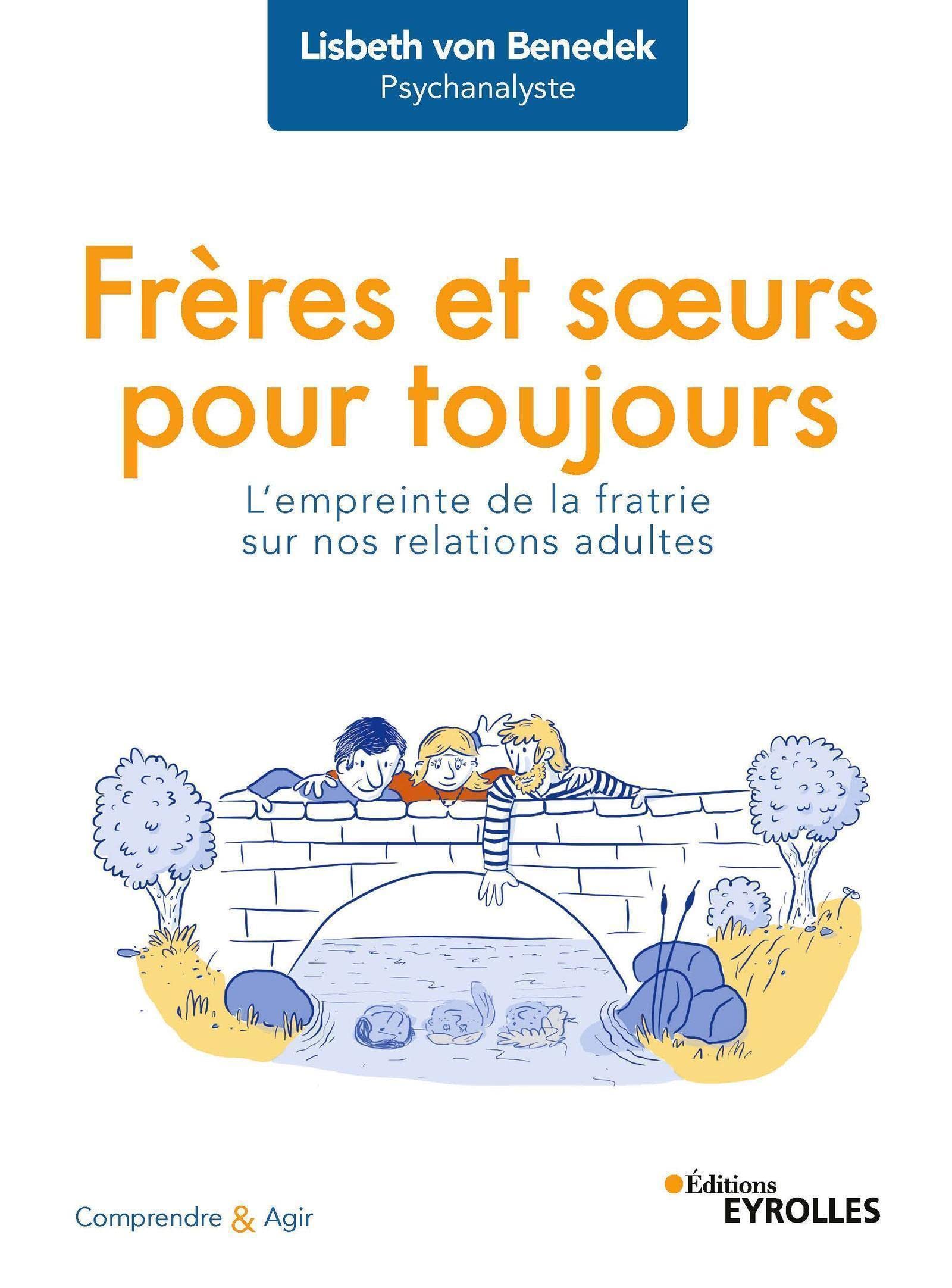 Frères et soeurs pour toujours: L'empreinte de la fratrie sur nos relations adultes 9782212572735