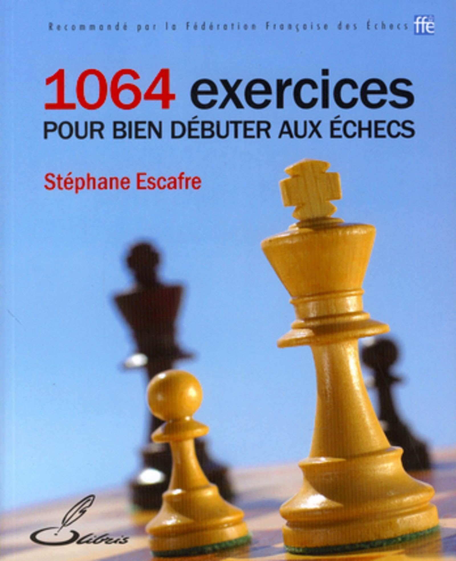 1064 exercices pour bien débuter aux échecs 9782916340500