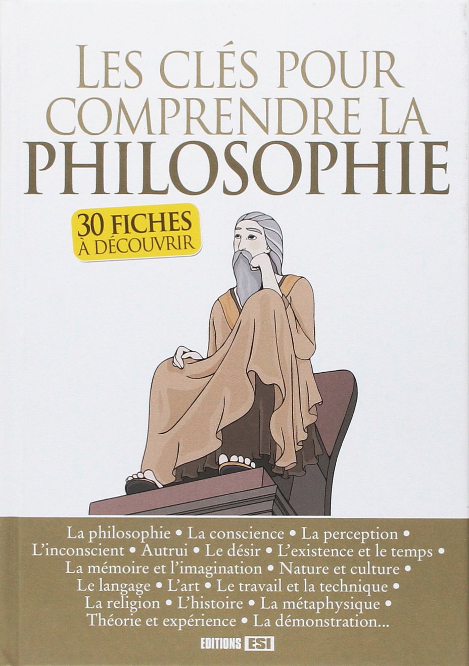 Les clés pour comprendre la philosophie: 30 fiches à découvrir 9782822601603