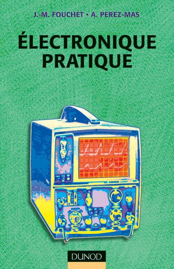 Électronique pratique - 2e éd. 9782100039562