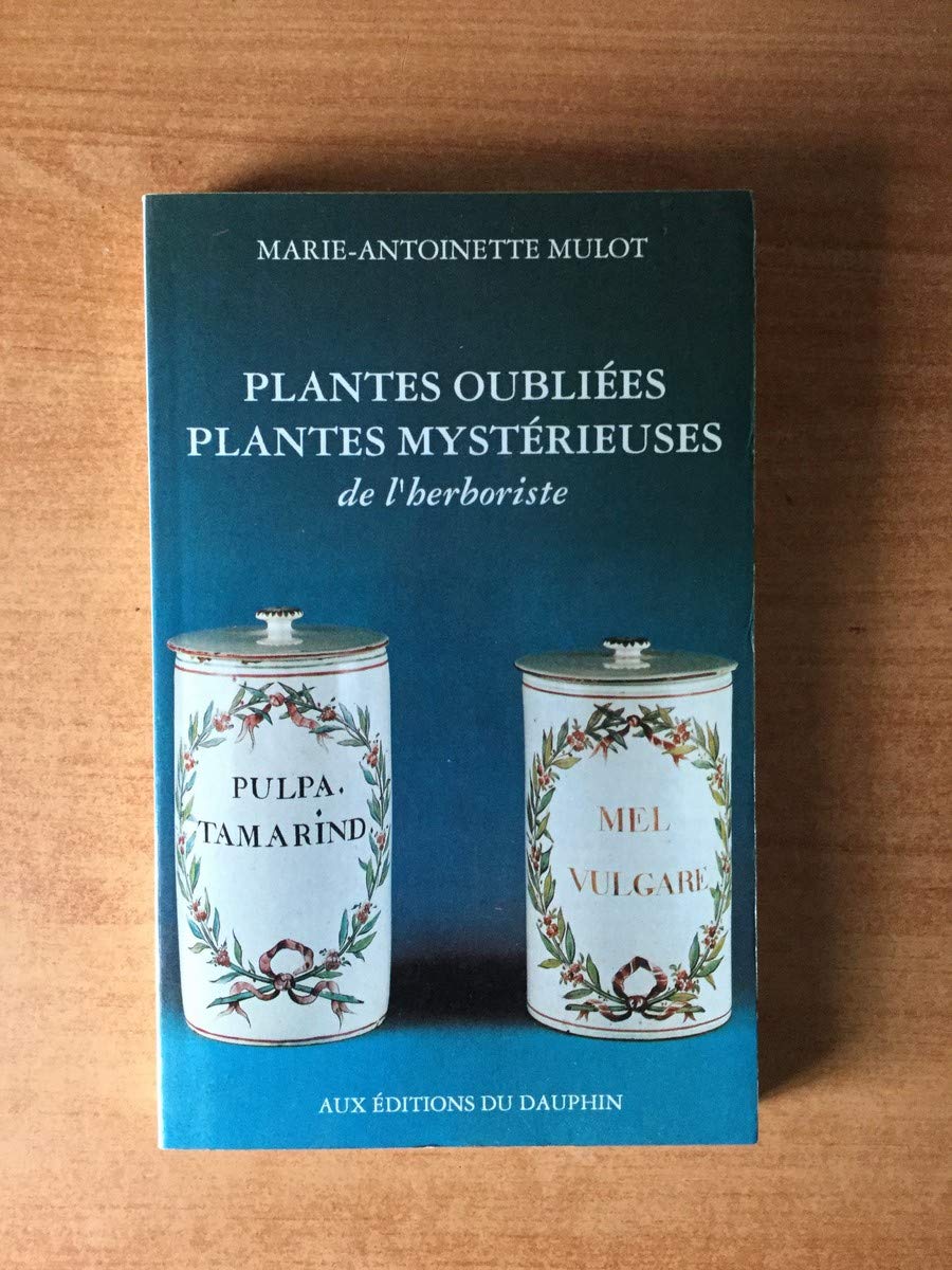Plantes oubliées, plantes mystérieuses de l'herboriste 9782716310543