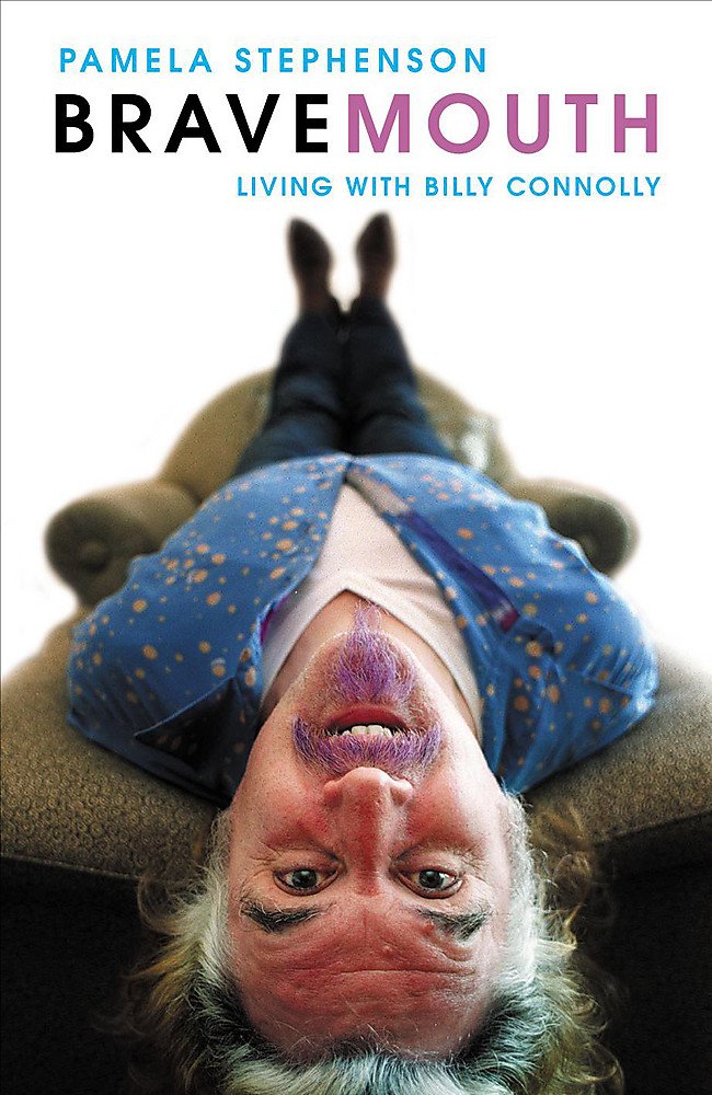 Bravemouth: Living with Billy Connolly 9780755312832