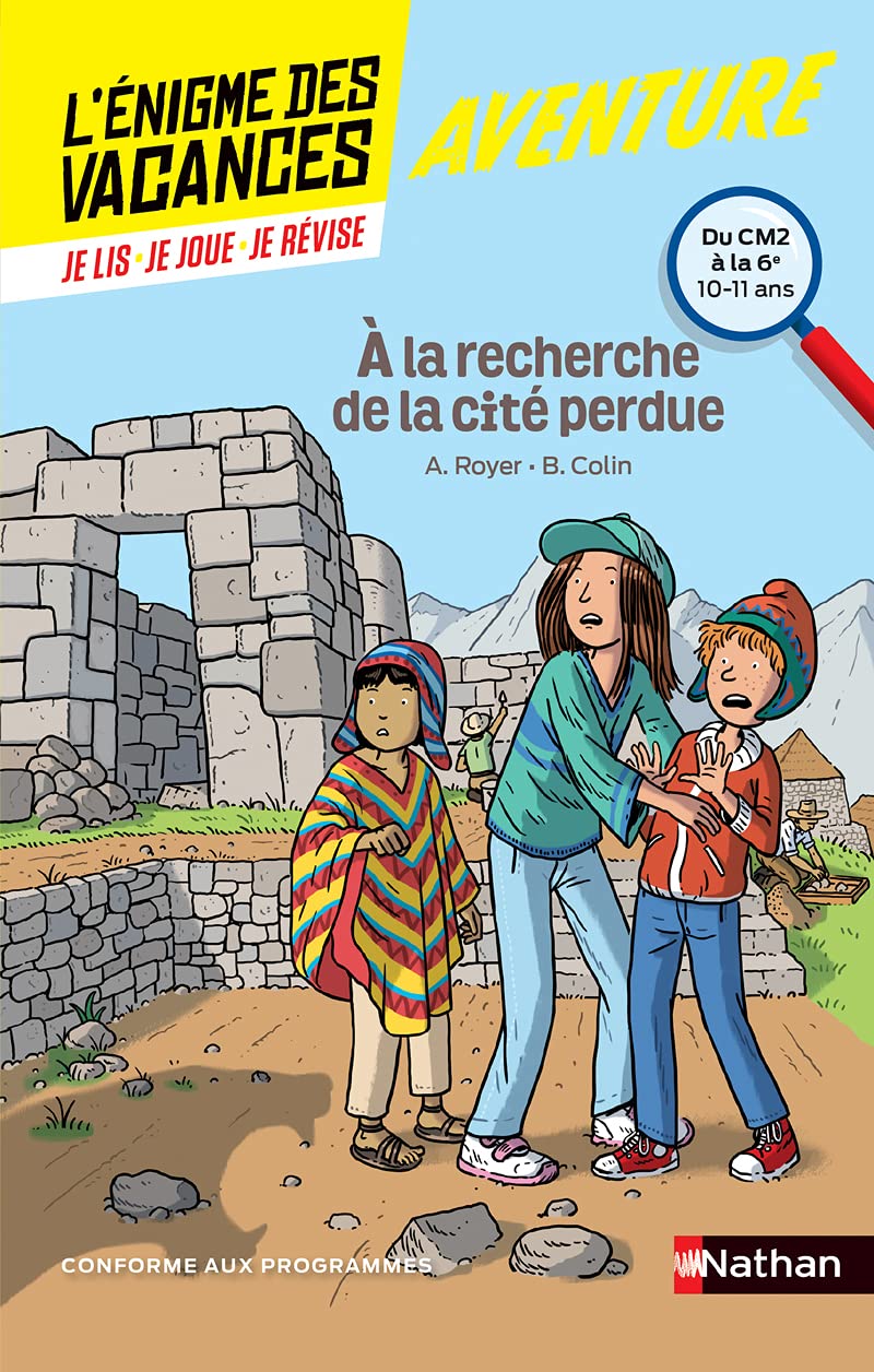 L'énigme des vacances - A la recherche de la cité perdue - Un roman-jeu pour réviser les principales notions du programme - CM2 vers 6ème - 10/11 ans: Du CM2 à la 6ème 9782091931654