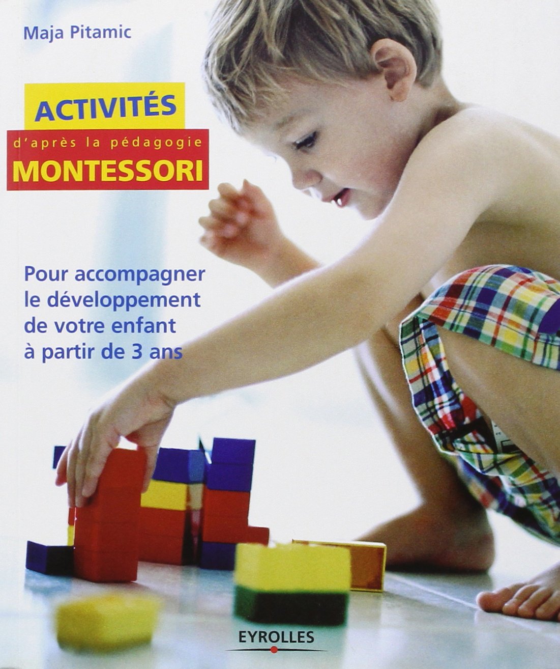 Activités Montessori : Pour accompagner le développement de votre enfant à partir de 3 ans 9782212540895